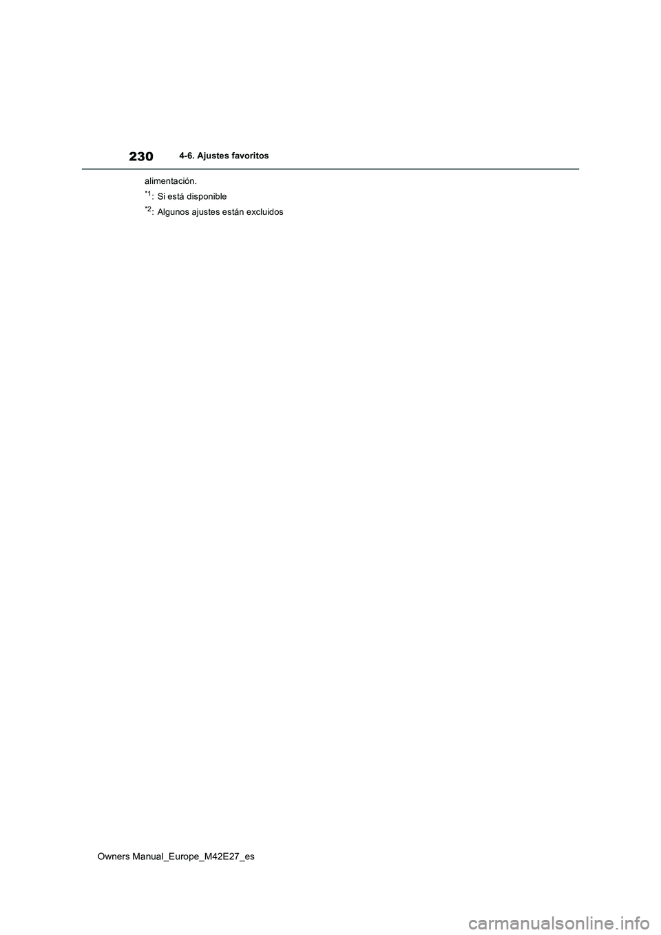 TOYOTA BZ4X 2022  Manuale de Empleo (in Spanish) 230
Owners Manual_Europe_M42E27_es
4-6. Ajustes favoritos 
alimentación.
*1: Si está disponible
*2: Algunos ajustes están excluidos 