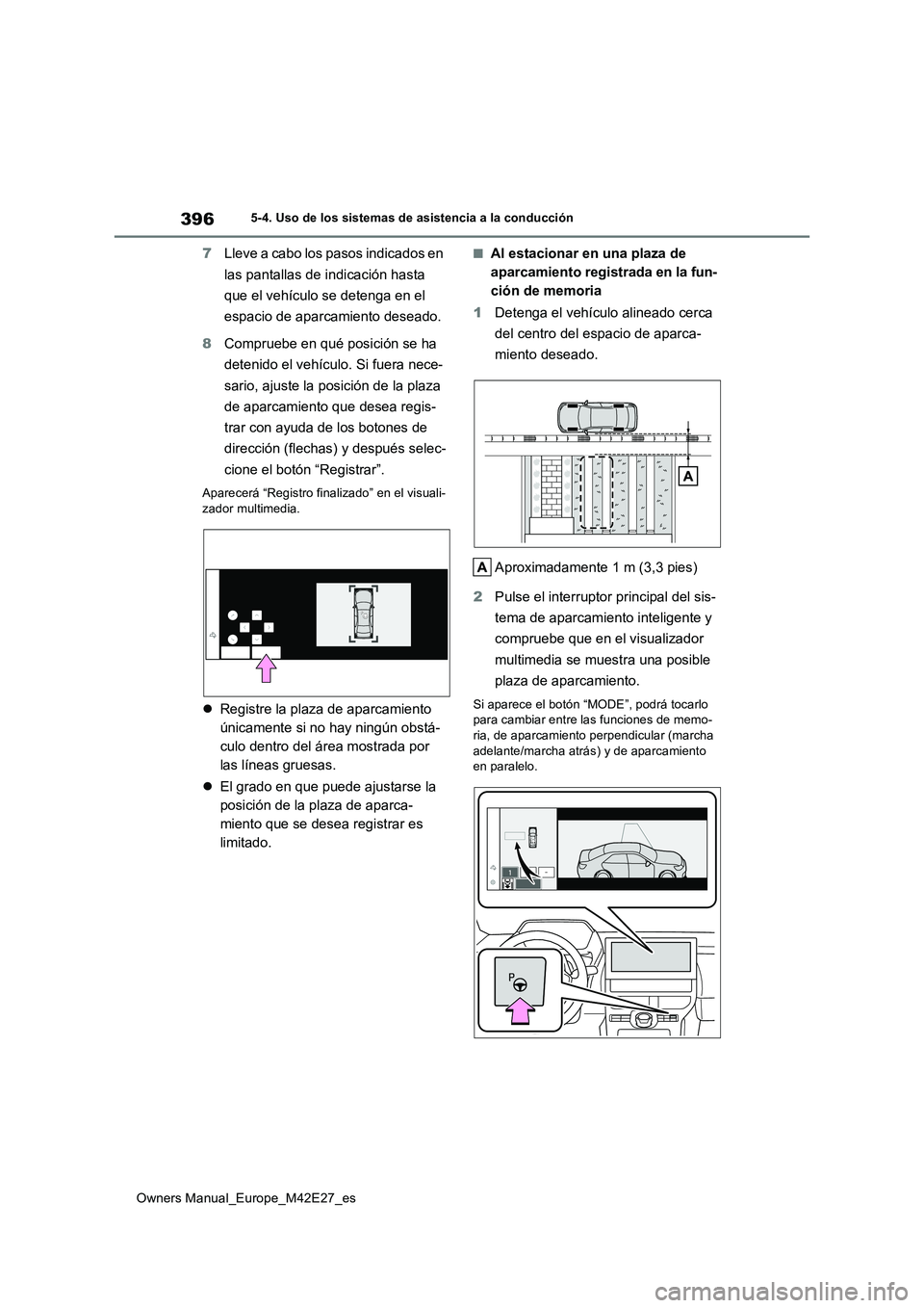 TOYOTA BZ4X 2022 Manuale de Empleo (in Spanish) 396
Owners Manual_Europe_M42E27_es
5-4. Uso de los sistemas de asistencia a la conducción
7Lleve a cabo los pasos indicados en
las pantallas de indicación hasta
que el vehículo se detenga en el TOYOTA BZ4X 2022 Manuale de Empleo (in Spanish) 396
Owners Manual_Europe_M42E27_es
5-4. Uso de los sistemas de asistencia a la conducción
7Lleve a cabo los pasos indicados en
las pantallas de indicación hasta
que el vehículo se detenga en el