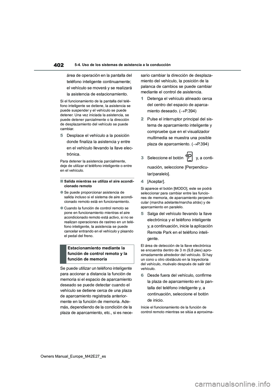 TOYOTA BZ4X 2022 Manuale de Empleo (in Spanish) 402
Owners Manual_Europe_M42E27_es
5-4. Uso de los sistemas de asistencia a la conducción
área de operación en la pantalla del
teléfono inteligente continuamente;
el vehículo se moverá y se TOYOTA BZ4X 2022 Manuale de Empleo (in Spanish) 402
Owners Manual_Europe_M42E27_es
5-4. Uso de los sistemas de asistencia a la conducción
área de operación en la pantalla del
teléfono inteligente continuamente;
el vehículo se moverá y se