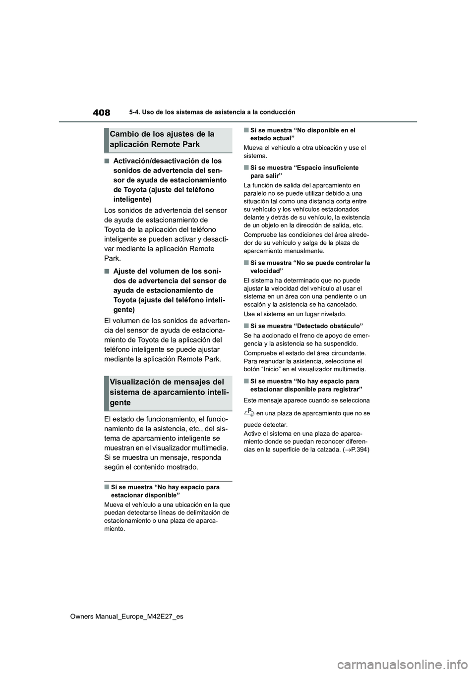 TOYOTA BZ4X 2022 Manuale de Empleo (in Spanish) 408
Owners Manual_Europe_M42E27_es
5-4. Uso de los sistemas de asistencia a la conducción
■Activación/desactivación de los
sonidos de advertencia del sen-
sor de ayuda de estacionamiento
de To TOYOTA BZ4X 2022 Manuale de Empleo (in Spanish) 408
Owners Manual_Europe_M42E27_es
5-4. Uso de los sistemas de asistencia a la conducción
■Activación/desactivación de los
sonidos de advertencia del sen-
sor de ayuda de estacionamiento
de To