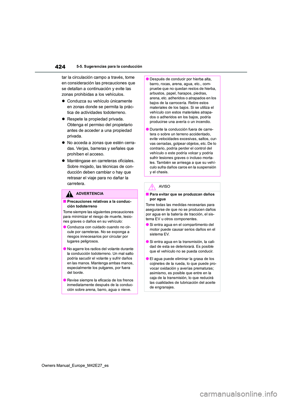 TOYOTA BZ4X 2022 Manuale de Empleo (in Spanish) 424
Owners Manual_Europe_M42E27_es
5-5. Sugerencias para la conducción
tar la circulación campo a través, tome
en consideración las precauciones que
se detallan a continuación y evite las
zon TOYOTA BZ4X 2022 Manuale de Empleo (in Spanish) 424
Owners Manual_Europe_M42E27_es
5-5. Sugerencias para la conducción
tar la circulación campo a través, tome
en consideración las precauciones que
se detallan a continuación y evite las
zon