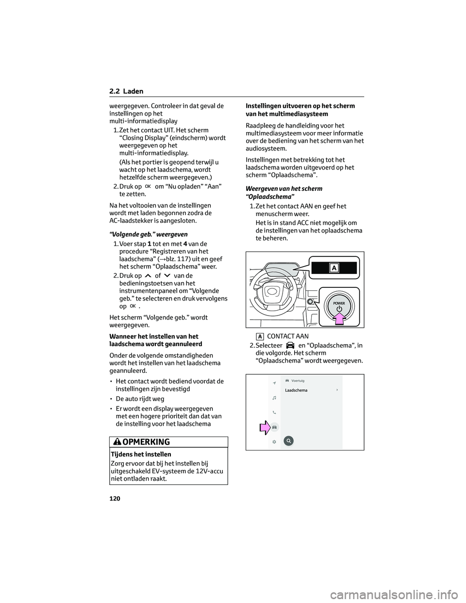 TOYOTA BZ4X 2022 Instructieboekje (in Dutch) weergegeven. Controleer in dat geval de
instellingen op het
multi-informatiedisplay1. Zet het contact UIT. Het scherm “Closing Display” (eindscherm) wordt
weergegeven op het
multi-informatiedispla TOYOTA BZ4X 2022 Instructieboekje (in Dutch) weergegeven. Controleer in dat geval de
instellingen op het
multi-informatiedisplay1. Zet het contact UIT. Het scherm “Closing Display” (eindscherm) wordt
weergegeven op het
multi-informatiedispla