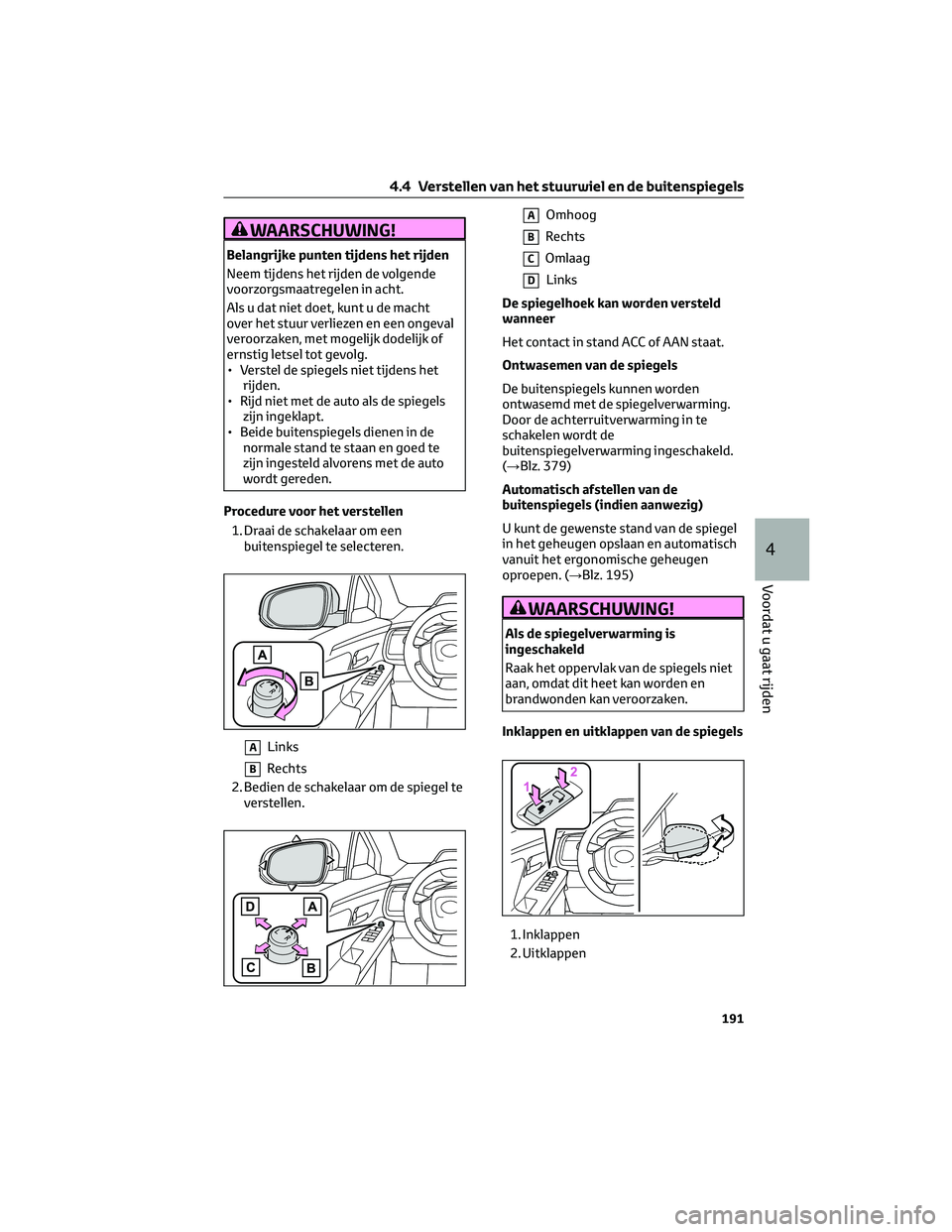TOYOTA BZ4X 2022 Instructieboekje (in Dutch) WAARSCHUWING!
Belangrijke punten tijdens het rijden
Neem tijdens het rijden de volgende
voorzorgsmaatregelen in acht.
Als u dat niet doet, kunt u de macht
over het stuur verliezen en een ongeval
veroo TOYOTA BZ4X 2022 Instructieboekje (in Dutch) WAARSCHUWING!
Belangrijke punten tijdens het rijden
Neem tijdens het rijden de volgende
voorzorgsmaatregelen in acht.
Als u dat niet doet, kunt u de macht
over het stuur verliezen en een ongeval
veroo