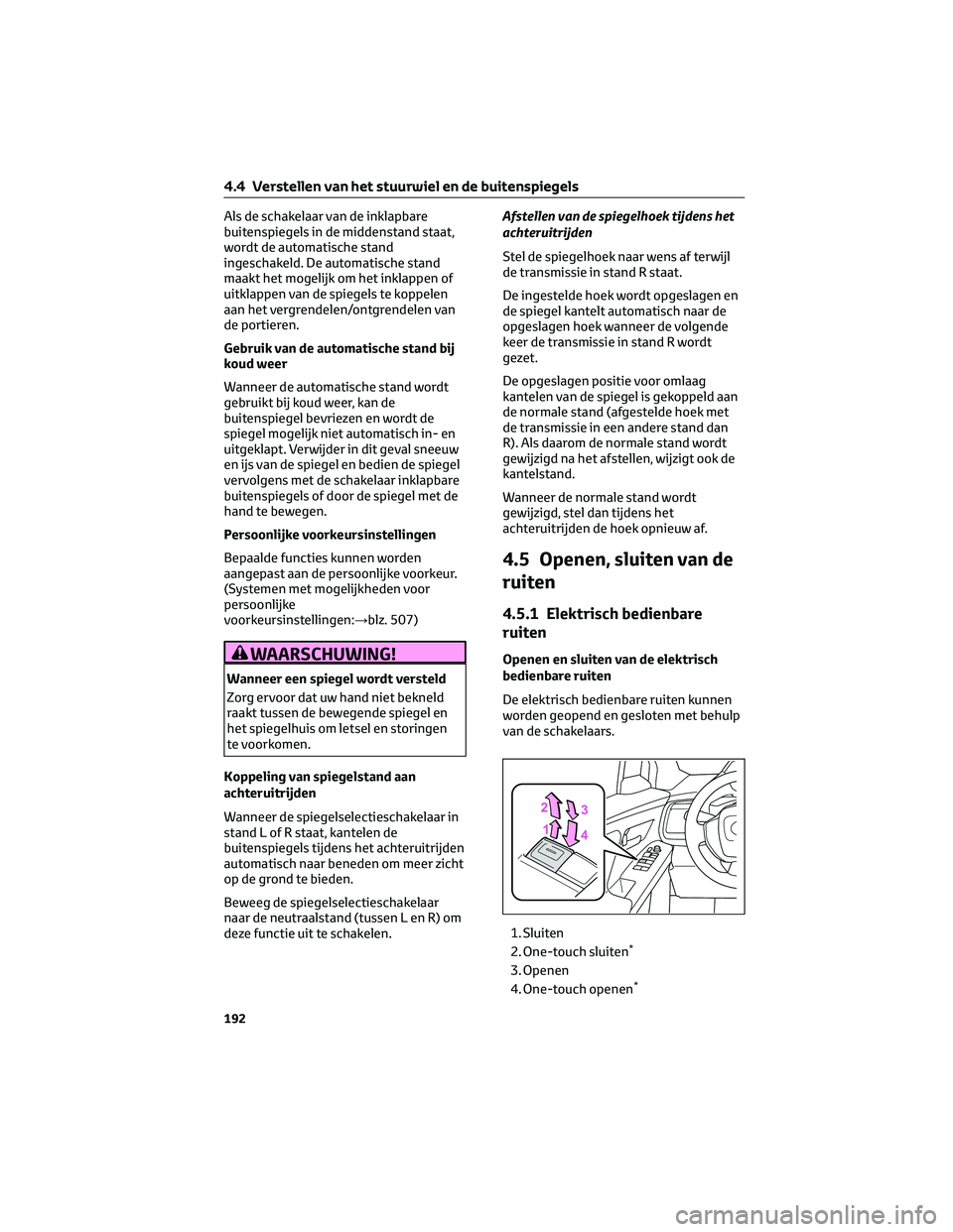 TOYOTA BZ4X 2022 Instructieboekje (in Dutch) Als de schakelaar van de inklapbare
buitenspiegels in de middenstand staat,
wordt de automatische stand
ingeschakeld. De automatische stand
maakt het mogelijk om het inklappen of
uitklappen van de spi TOYOTA BZ4X 2022 Instructieboekje (in Dutch) Als de schakelaar van de inklapbare
buitenspiegels in de middenstand staat,
wordt de automatische stand
ingeschakeld. De automatische stand
maakt het mogelijk om het inklappen of
uitklappen van de spi