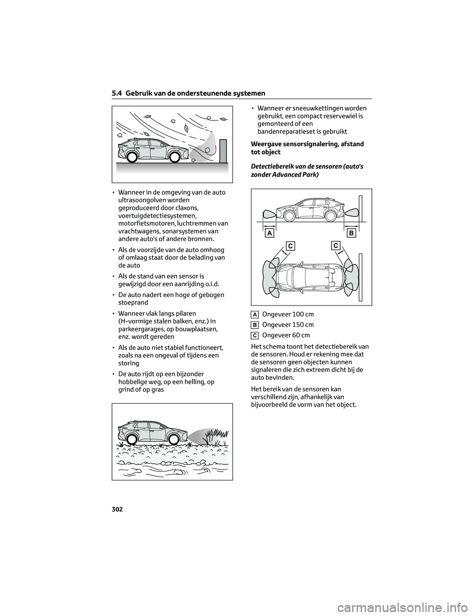 TOYOTA BZ4X 2022 Instructieboekje (in Dutch) • Wanneer in de omgeving van de autoultrasoongolven worden
geproduceerd door claxons,
voertuigdetectiesystemen,
motorfietsmotoren, luchtremmen van
vrachtwagens, sonarsystemen van
andere auto's o TOYOTA BZ4X 2022 Instructieboekje (in Dutch) • Wanneer in de omgeving van de autoultrasoongolven worden
geproduceerd door claxons,
voertuigdetectiesystemen,
motorfietsmotoren, luchtremmen van
vrachtwagens, sonarsystemen van
andere auto's o