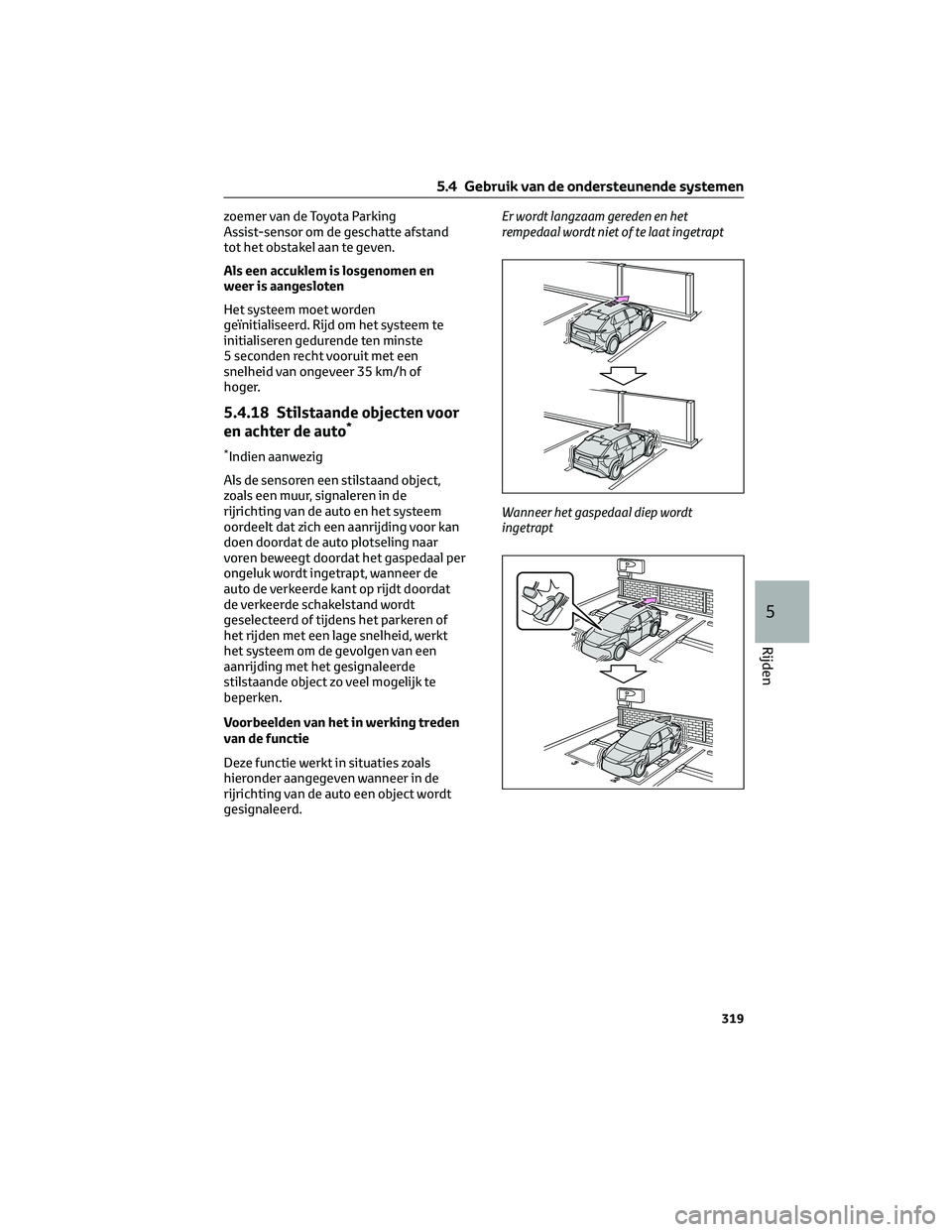 TOYOTA BZ4X 2022 Instructieboekje (in Dutch) zoemer van de Toyota Parking
Assist-sensor om de geschatte afstand
tot het obstakel aan te geven.
Als een accuklem is losgenomen en
weer is aangesloten
Het systeem moet worden
geïnitialiseerd. Rijd o TOYOTA BZ4X 2022 Instructieboekje (in Dutch) zoemer van de Toyota Parking
Assist-sensor om de geschatte afstand
tot het obstakel aan te geven.
Als een accuklem is losgenomen en
weer is aangesloten
Het systeem moet worden
geïnitialiseerd. Rijd o