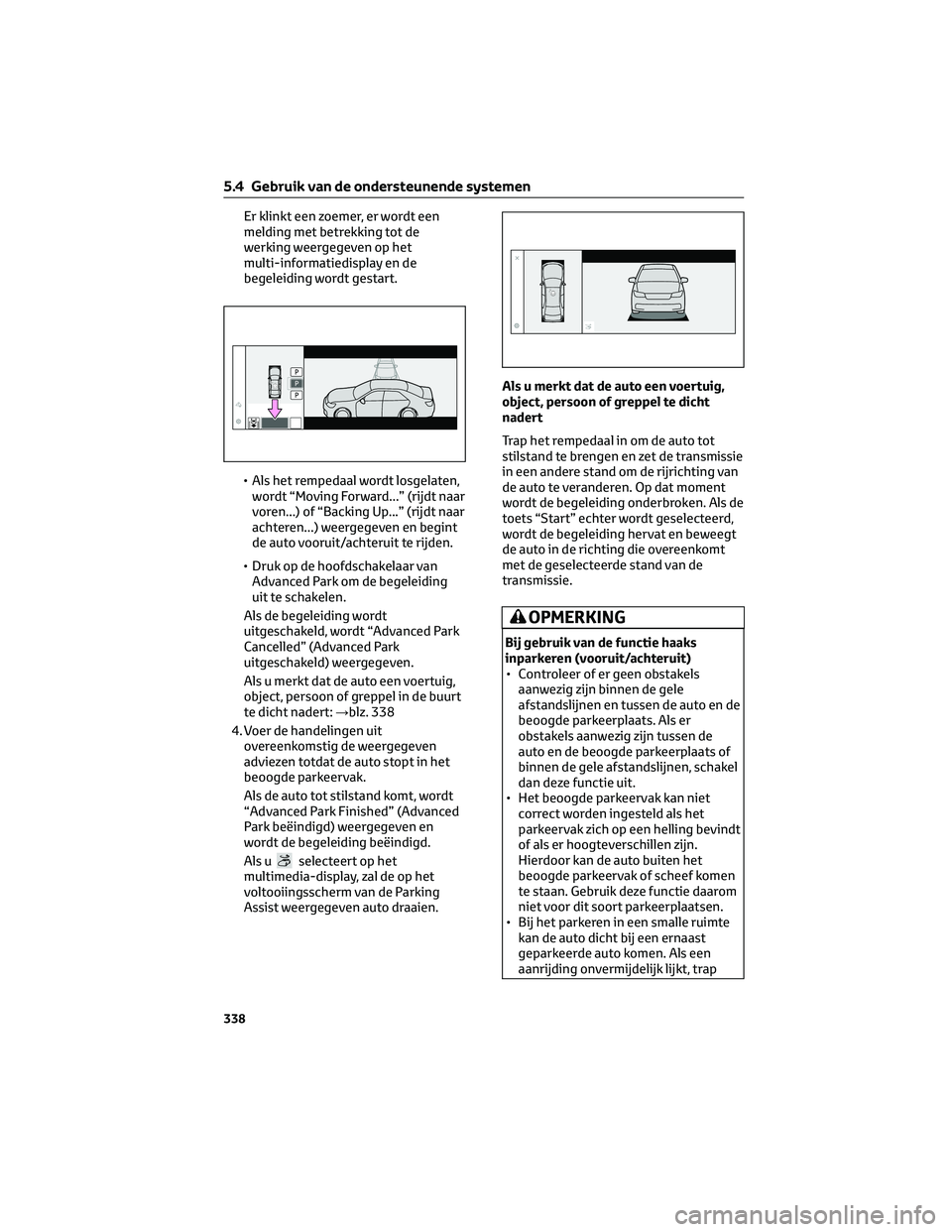 TOYOTA BZ4X 2022 Instructieboekje (in Dutch) Er klinkt een zoemer, er wordt een
melding met betrekking tot de
werking weergegeven op het
multi-informatiedisplay en de
begeleiding wordt gestart.
• Als het rempedaal wordt losgelaten, wordt “Mo TOYOTA BZ4X 2022 Instructieboekje (in Dutch) Er klinkt een zoemer, er wordt een
melding met betrekking tot de
werking weergegeven op het
multi-informatiedisplay en de
begeleiding wordt gestart.
• Als het rempedaal wordt losgelaten, wordt “Mo