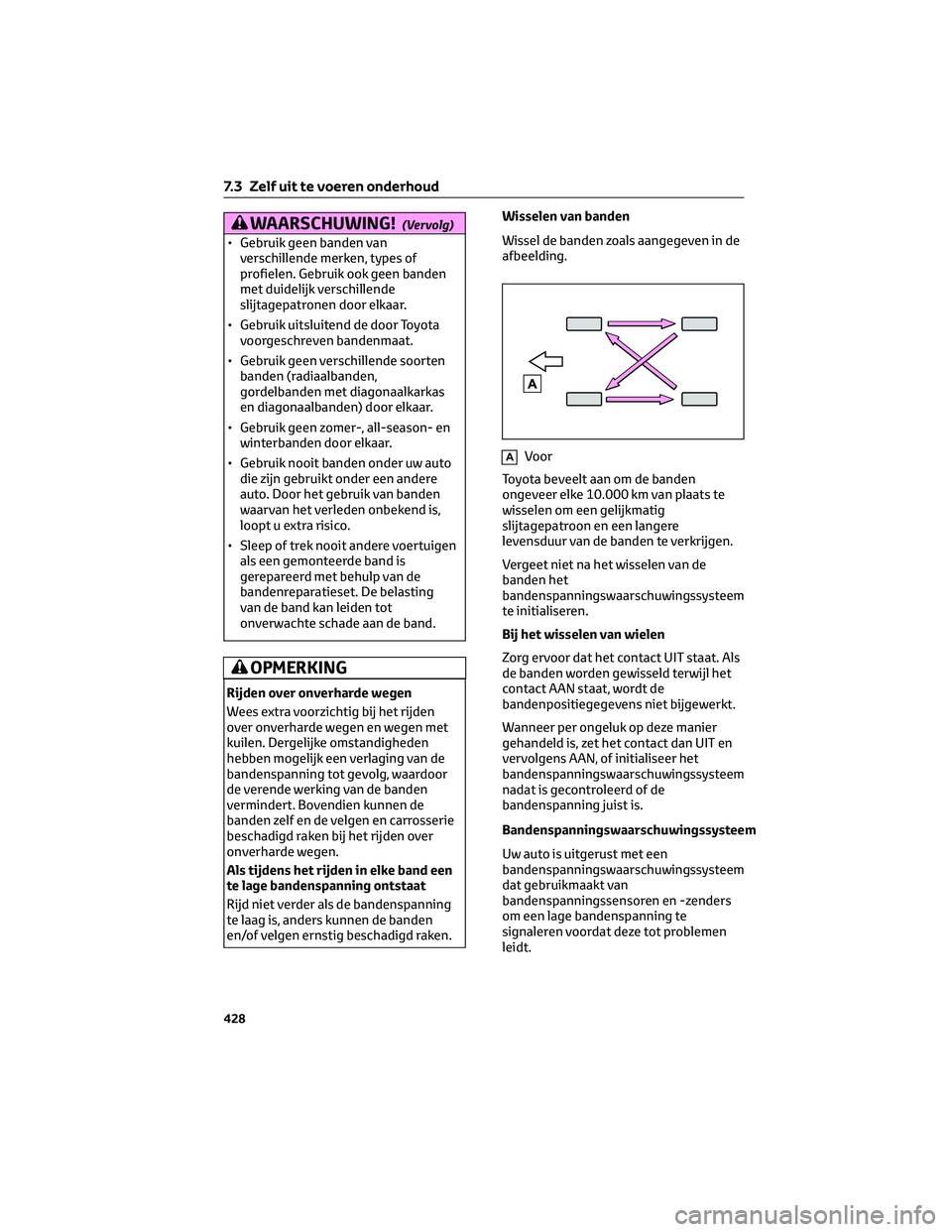 TOYOTA BZ4X 2022 Instructieboekje (in Dutch) WAARSCHUWING!(Vervolg)
• Gebruik geen banden vanverschillende merken, types of
profielen. Gebruik ook geen banden
met duidelijk verschillende
slijtagepatronen door elkaar.
• Gebruik uitsluitend de TOYOTA BZ4X 2022 Instructieboekje (in Dutch) WAARSCHUWING!(Vervolg)
• Gebruik geen banden vanverschillende merken, types of
profielen. Gebruik ook geen banden
met duidelijk verschillende
slijtagepatronen door elkaar.
• Gebruik uitsluitend de