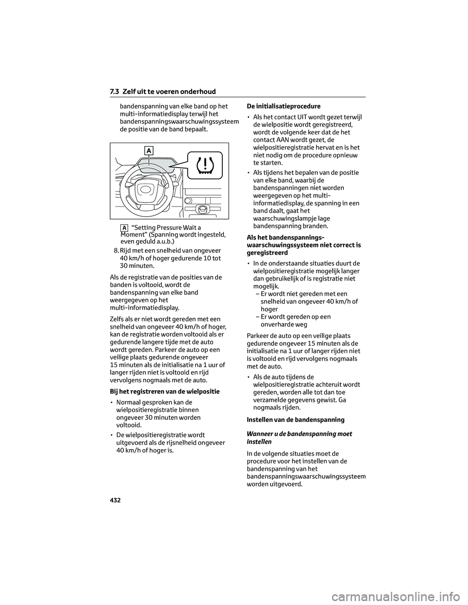 TOYOTA BZ4X 2022 Instructieboekje (in Dutch) bandenspanning van elke band op het
multi-informatiedisplay terwijl het
bandenspanningswaarschuwingssysteem
de positie van de band bepaalt.
A“Setting Pressure Wait a
Moment” (Spanning wordt ingest TOYOTA BZ4X 2022 Instructieboekje (in Dutch) bandenspanning van elke band op het
multi-informatiedisplay terwijl het
bandenspanningswaarschuwingssysteem
de positie van de band bepaalt.
A“Setting Pressure Wait a
Moment” (Spanning wordt ingest