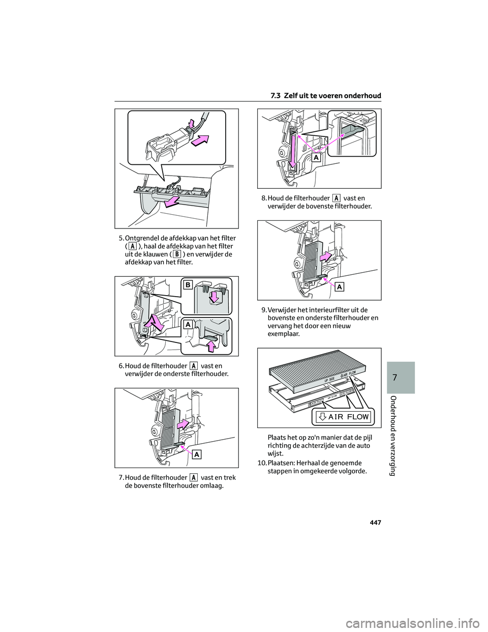 TOYOTA BZ4X 2022 Instructieboekje (in Dutch) 5. Ontgrendel de afdekkap van het filter(
A), haal de afdekkap van het filter
uit de klauwen (
B) en verwijder de
afdekkap van het filter.
6. Houd de filterhouder
Avast en
verwijder de onderste filter TOYOTA BZ4X 2022 Instructieboekje (in Dutch) 5. Ontgrendel de afdekkap van het filter(
A), haal de afdekkap van het filter
uit de klauwen (
B) en verwijder de
afdekkap van het filter.
6. Houd de filterhouder
Avast en
verwijder de onderste filter