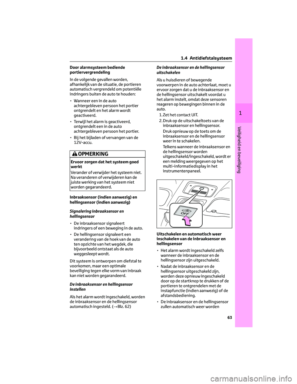 TOYOTA BZ4X 2022 Instructieboekje (in Dutch) Door alarmsysteem bediende
portiervergrendeling
In de volgende gevallen worden,
afhankelijk van de situatie, de portieren
automatisch vergrendeld om potentiële
indringers buiten de auto te houden:
TOYOTA BZ4X 2022 Instructieboekje (in Dutch) Door alarmsysteem bediende
portiervergrendeling
In de volgende gevallen worden,
afhankelijk van de situatie, de portieren
automatisch vergrendeld om potentiële
indringers buiten de auto te houden: