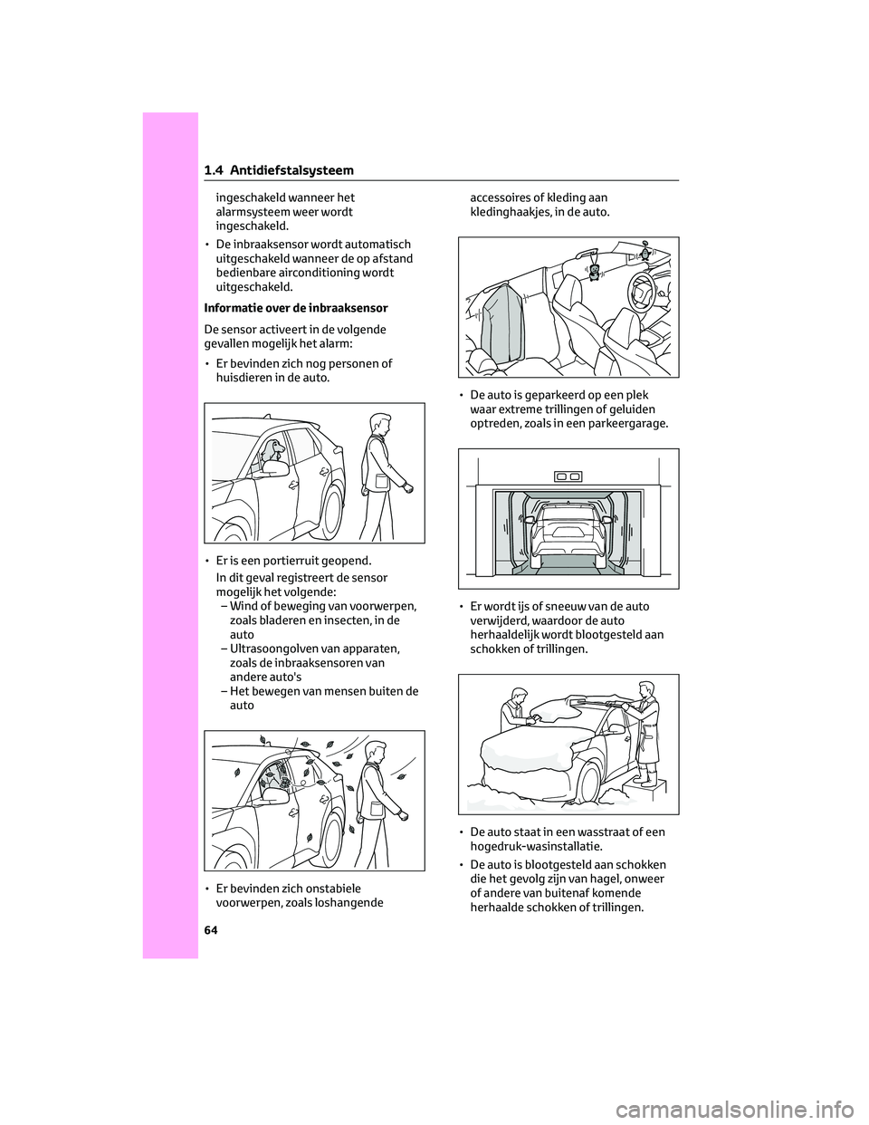 TOYOTA BZ4X 2022 Instructieboekje (in Dutch) ingeschakeld wanneer het
alarmsysteem weer wordt
ingeschakeld.
• De inbraaksensor wordt automatisch uitgeschakeld wanneer de op afstand
bedienbare airconditioning wordt
uitgeschakeld.
Informatie ove TOYOTA BZ4X 2022 Instructieboekje (in Dutch) ingeschakeld wanneer het
alarmsysteem weer wordt
ingeschakeld.
• De inbraaksensor wordt automatisch uitgeschakeld wanneer de op afstand
bedienbare airconditioning wordt
uitgeschakeld.
Informatie ove