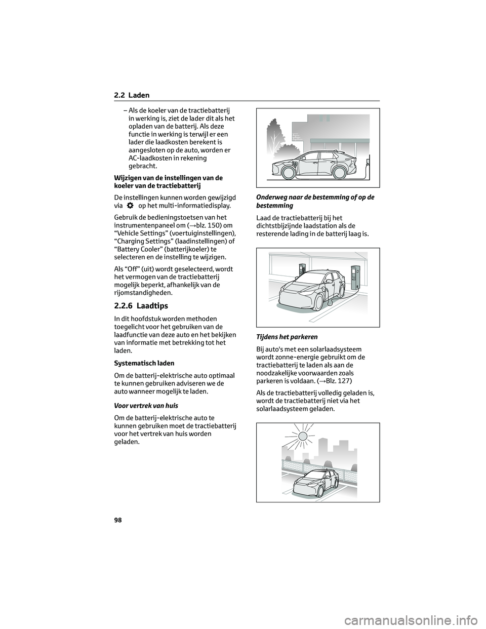 TOYOTA BZ4X 2022 Instructieboekje (in Dutch) – Als de koeler van de tractiebatterijin werking is, ziet de lader dit als het
opladen van de batterij. Als deze
functie in werking is terwijl er een
lader die laadkosten berekent is
aangesloten op TOYOTA BZ4X 2022 Instructieboekje (in Dutch) – Als de koeler van de tractiebatterijin werking is, ziet de lader dit als het
opladen van de batterij. Als deze
functie in werking is terwijl er een
lader die laadkosten berekent is
aangesloten op