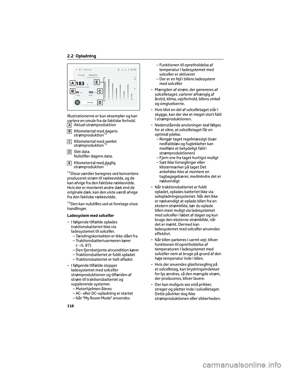 TOYOTA BZ4X 2022 Brugsanvisning (in Danish) Illustrationerne er kun eksempler og kan
variere en smule fra de faktiske forhold.
AAktuel strømproduktion
BKilometertal med dagens
strømproduktion*1
CKilometertal med samlet
strømproduktion*1
DSle TOYOTA BZ4X 2022 Brugsanvisning (in Danish) Illustrationerne er kun eksempler og kan
variere en smule fra de faktiske forhold.
AAktuel strømproduktion
BKilometertal med dagens
strømproduktion*1
CKilometertal med samlet
strømproduktion*1
DSle