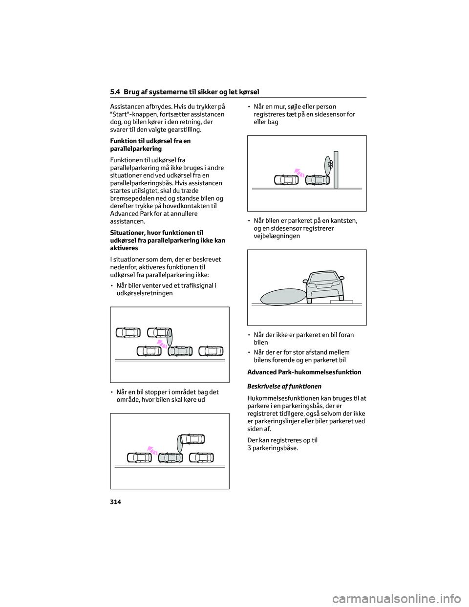 TOYOTA BZ4X 2022 Brugsanvisning (in Danish) Assistancen afbrydes. Hvis du trykker på
"Start"-knappen, fortsætter assistancen
dog, og bilen kører i den retning, der
svarer til den valgte gearstilling.
Funktion til udkørsel fra en
par TOYOTA BZ4X 2022 Brugsanvisning (in Danish) Assistancen afbrydes. Hvis du trykker på
"Start"-knappen, fortsætter assistancen
dog, og bilen kører i den retning, der
svarer til den valgte gearstilling.
Funktion til udkørsel fra en
par
