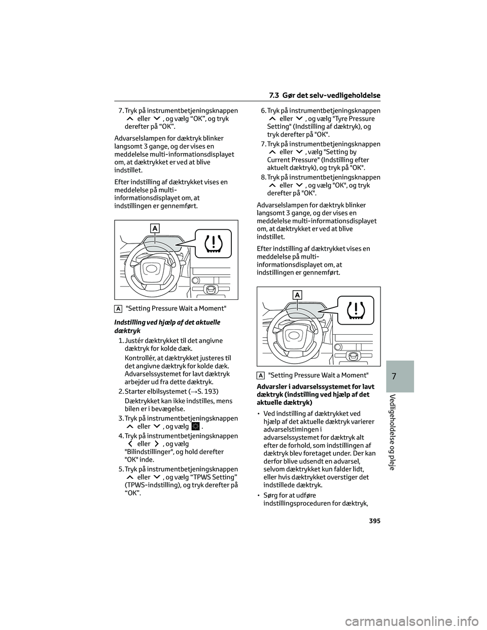TOYOTA BZ4X 2022 Brugsanvisning (in Danish) 7. Tryk på instrumentbetjeningsknappeneller, og vælg “OK”, og tryk
derefter på “OK”.
Advarselslampen for dæktryk blinker
langsomt 3 gange, og der vises en
meddelelse multi-informationsdisp TOYOTA BZ4X 2022 Brugsanvisning (in Danish) 7. Tryk på instrumentbetjeningsknappeneller, og vælg “OK”, og tryk
derefter på “OK”.
Advarselslampen for dæktryk blinker
langsomt 3 gange, og der vises en
meddelelse multi-informationsdisp
