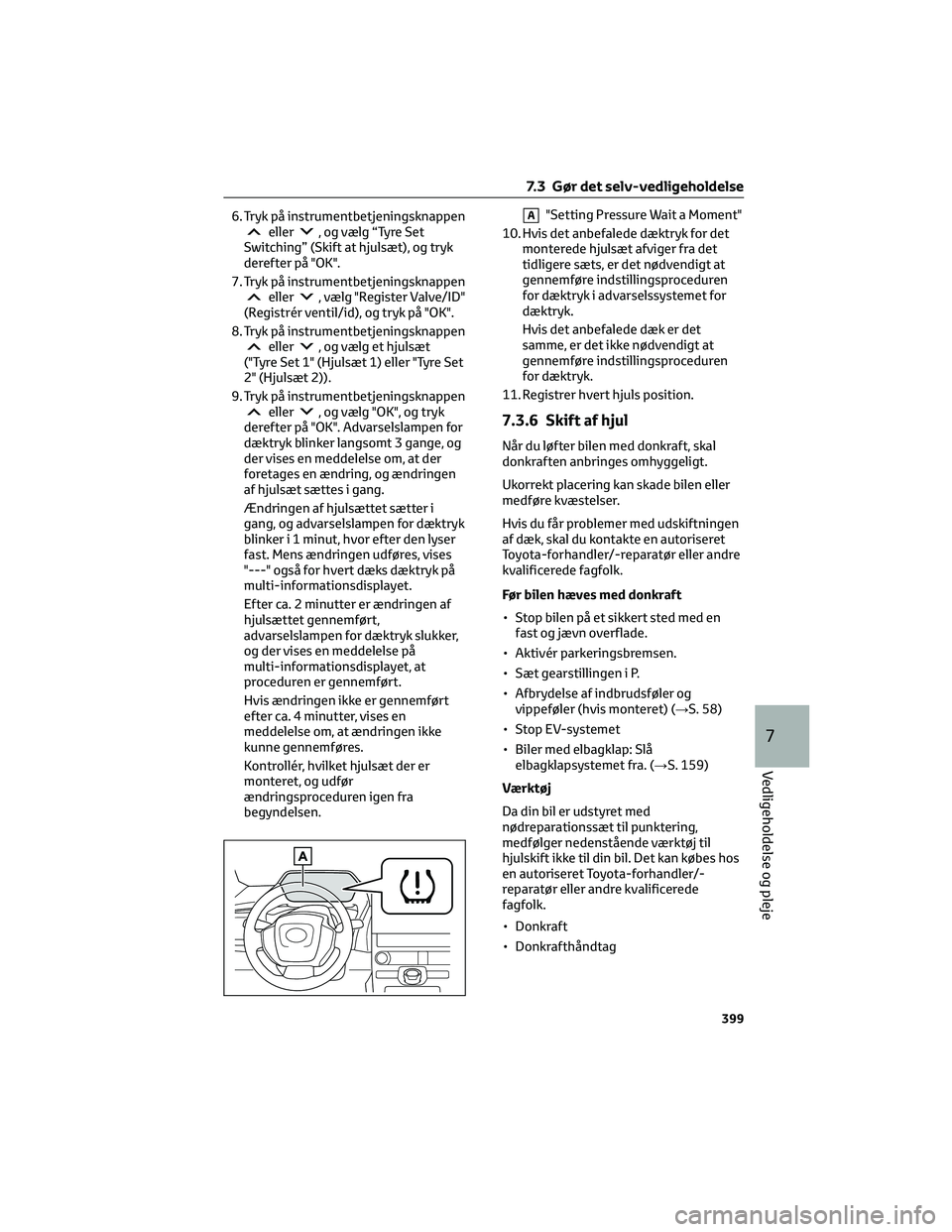 TOYOTA BZ4X 2022 Brugsanvisning (in Danish) 6. Tryk på instrumentbetjeningsknappeneller, og vælg “Tyre Set
Switching” (Skift at hjulsæt), og tryk
derefter på "OK".
7. Tryk på instrumentbetjeningsknappen
eller, vælg "Regist TOYOTA BZ4X 2022 Brugsanvisning (in Danish) 6. Tryk på instrumentbetjeningsknappeneller, og vælg “Tyre Set
Switching” (Skift at hjulsæt), og tryk
derefter på "OK".
7. Tryk på instrumentbetjeningsknappen
eller, vælg "Regist