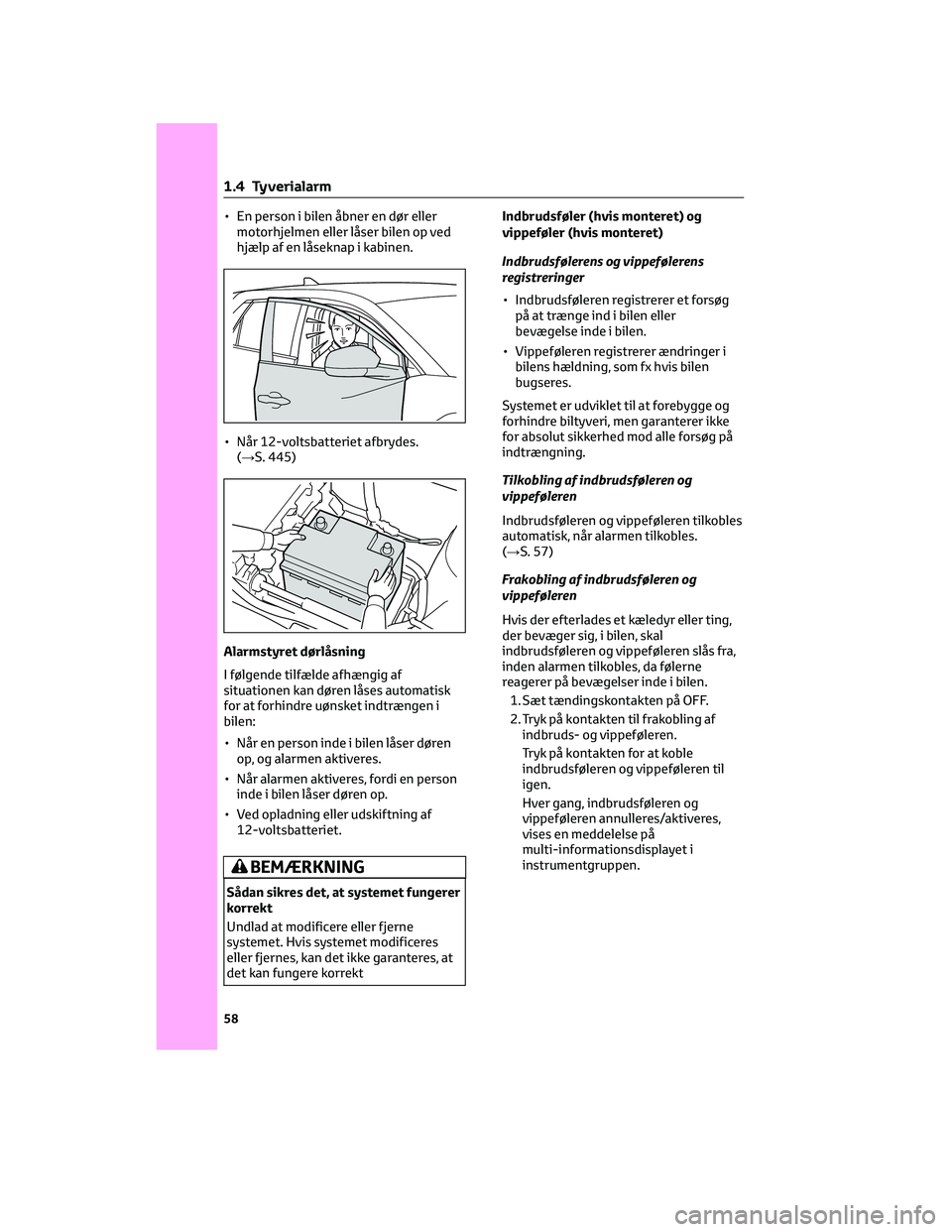 TOYOTA BZ4X 2022 Brugsanvisning (in Danish) • En person i bilen åbner en dør eller
motorhjelmen eller låser bilen op ved
hjælp af en låseknap i kabinen.
• Når 12-voltsbatteriet afbrydes.
(→S. 445)
Alarmstyret dørlåsning
I følgend TOYOTA BZ4X 2022 Brugsanvisning (in Danish) • En person i bilen åbner en dør eller
motorhjelmen eller låser bilen op ved
hjælp af en låseknap i kabinen.
• Når 12-voltsbatteriet afbrydes.
(→S. 445)
Alarmstyret dørlåsning
I følgend