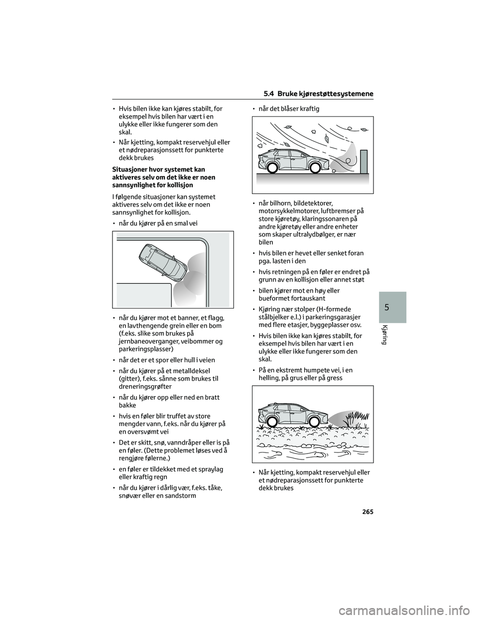 TOYOTA BZ4X 2022 Instruksjoner for bruk (in Norwegian) • Hvis bilen ikke kan kjøres stabilt, for
eksempel hvis bilen har vært i en
ulykke eller ikke fungerer som den
skal.
• Når kjetting, kompakt reservehjul eller
et nødreparasjonssett for punkter TOYOTA BZ4X 2022 Instruksjoner for bruk (in Norwegian) • Hvis bilen ikke kan kjøres stabilt, for
eksempel hvis bilen har vært i en
ulykke eller ikke fungerer som den
skal.
• Når kjetting, kompakt reservehjul eller
et nødreparasjonssett for punkter