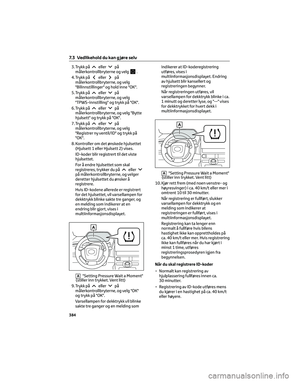 TOYOTA BZ4X 2022 Instruksjoner for bruk (in Norwegian) 3. Trykk påellerpå
målerkontrollbryterne og velg.
4. Trykk på
ellerpå
målerkontrollbryterne, og velg
"Bilinnstillinger" og hold inne "OK".
5. Trykk på
ellerpå
målerkontrollbry TOYOTA BZ4X 2022 Instruksjoner for bruk (in Norwegian) 3. Trykk påellerpå
målerkontrollbryterne og velg.
4. Trykk på
ellerpå
målerkontrollbryterne, og velg
"Bilinnstillinger" og hold inne "OK".
5. Trykk på
ellerpå
målerkontrollbry