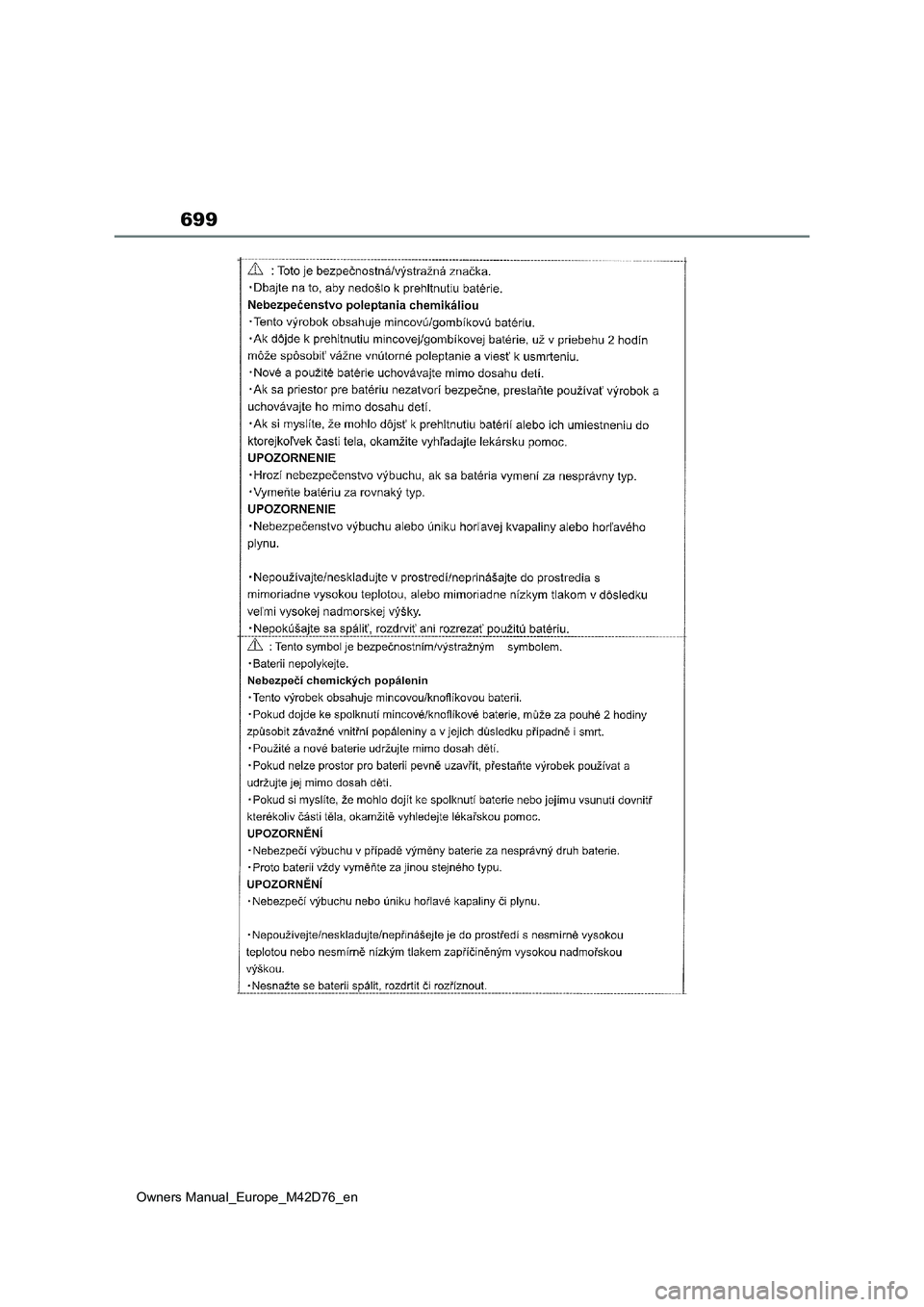 TOYOTA BZ4X 2022 ΟΔΗΓΌΣ ΧΡΉΣΗΣ (in Greek) 699
Owners Manual_Europe_M42D76_en TOYOTA BZ4X 2022 ΟΔΗΓΌΣ ΧΡΉΣΗΣ (in Greek) 699
Owners Manual_Europe_M42D76_en