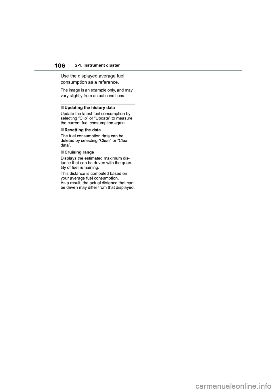 TOYOTA COROLLA 2022 Owners Manual (in English) 1062-1. Instrument cluster
Use the displayed average fuel
consumption as a reference.
The image is an example only, and may
vary slightly from actual conditions.
■Updating the history data
Upda TOYOTA COROLLA 2022 Owners Manual (in English) 1062-1. Instrument cluster
Use the displayed average fuel
consumption as a reference.
The image is an example only, and may
vary slightly from actual conditions.
■Updating the history data
Upda