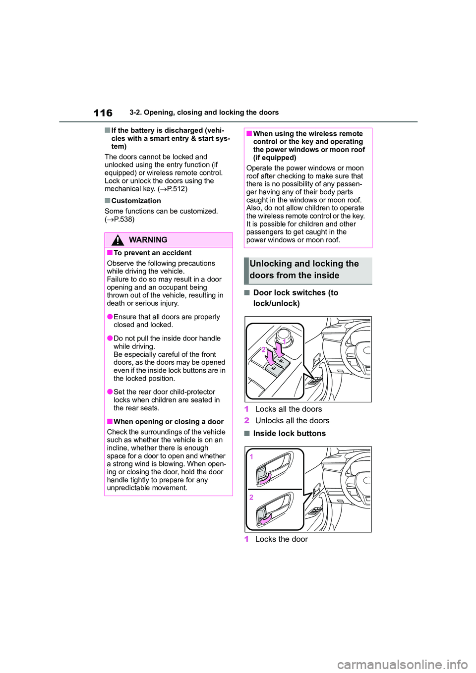 TOYOTA COROLLA 2022 Owners Manual (in English) 1163-2. Opening, closing and locking the doors
■If the battery is discharged (vehi-
cles with a smart entry & start sys- tem)
The doors cannot be locked and
unlocked using the entry function (if TOYOTA COROLLA 2022 Owners Manual (in English) 1163-2. Opening, closing and locking the doors
■If the battery is discharged (vehi-
cles with a smart entry & start sys- tem)
The doors cannot be locked and
unlocked using the entry function (if