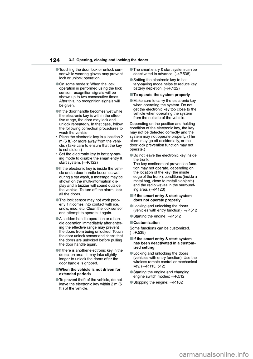 TOYOTA COROLLA 2022 Owners Manual (in English) 1243-2. Opening, closing and locking the doors
●Touching the door lock or unlock sen-
sor while wearing gloves may prevent lock or unlock operation.
●On some models: When the lock operation is p TOYOTA COROLLA 2022 Owners Manual (in English) 1243-2. Opening, closing and locking the doors
●Touching the door lock or unlock sen-
sor while wearing gloves may prevent lock or unlock operation.
●On some models: When the lock operation is p