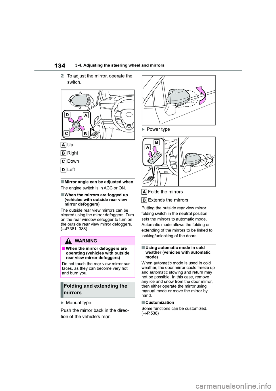 TOYOTA COROLLA 2022 (in English) Service Manual 1343-4. Adjusting the steering wheel and mirrors
2To adjust the mirror, operate the
switch.
Up
Right
Down
Left
■Mirror angle can be adjusted when
The engine switch is in ACC or ON.
■When the TOYOTA COROLLA 2022 (in English) Service Manual 1343-4. Adjusting the steering wheel and mirrors
2To adjust the mirror, operate the
switch.
Up
Right
Down
Left
■Mirror angle can be adjusted when
The engine switch is in ACC or ON.
■When the
