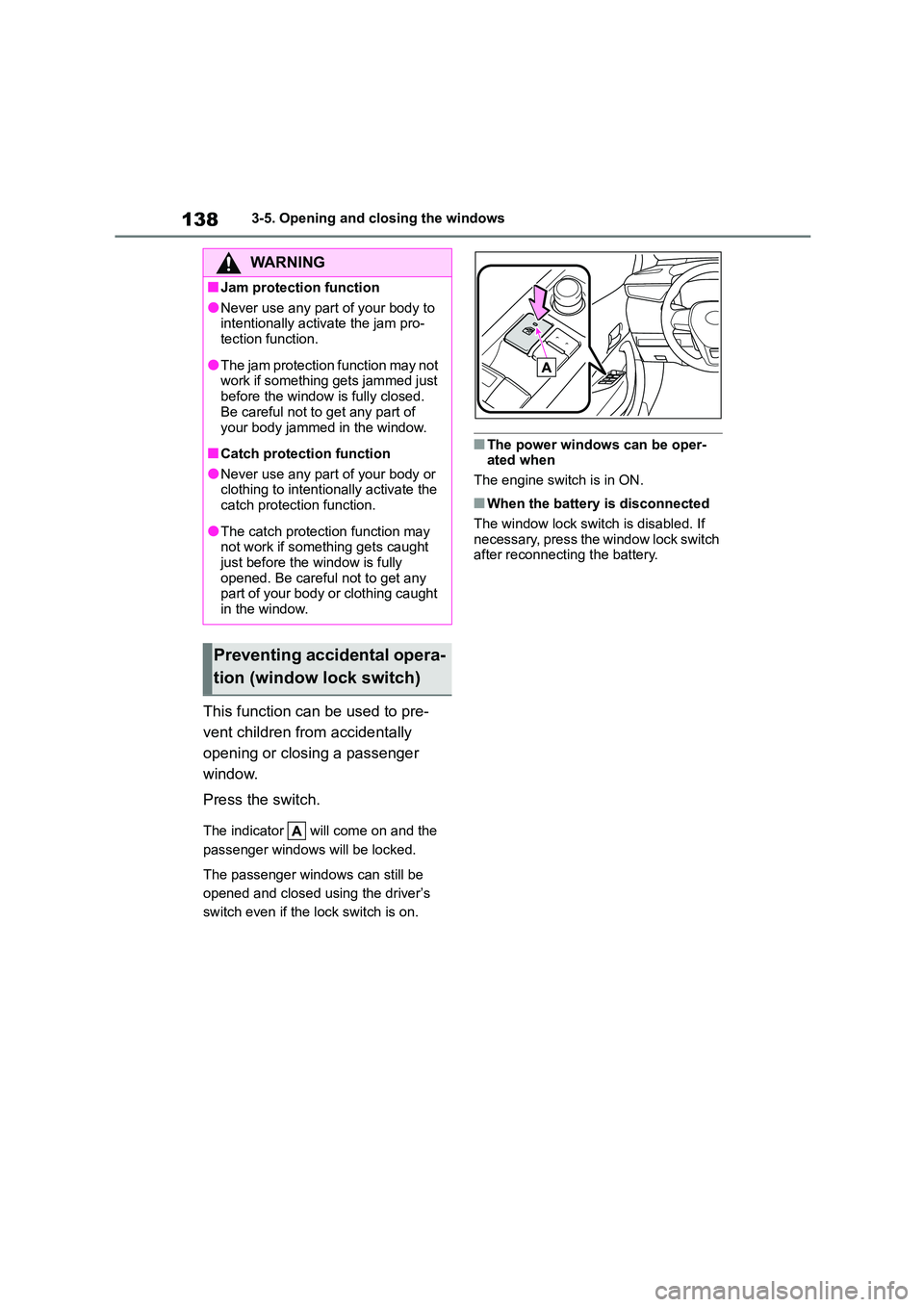 TOYOTA COROLLA 2022 (in English) Service Manual 1383-5. Opening and closing the windows
This function can be used to pre-
vent children from accidentally
opening or closing a passenger
window.
Press the switch.
The indicator will come on and TOYOTA COROLLA 2022 (in English) Service Manual 1383-5. Opening and closing the windows
This function can be used to pre-
vent children from accidentally
opening or closing a passenger
window.
Press the switch.
The indicator will come on and