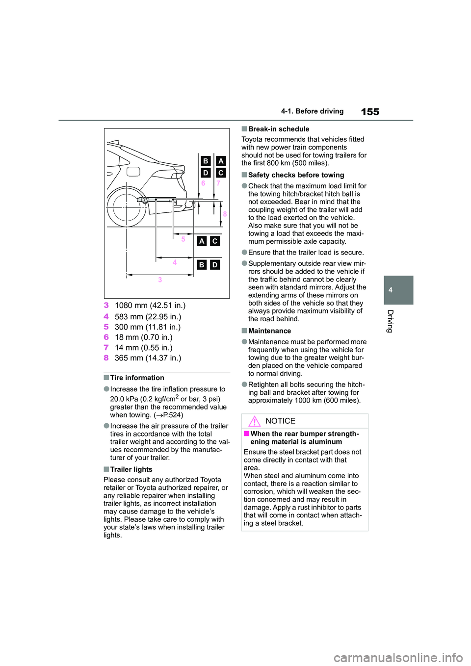 TOYOTA COROLLA 2022  Owners Manual (in English) 155
4 
4-1. Before driving
Driving3 1080 mm (42.51 in.) 
4 583 mm (22.95 in.) 
5 300 mm (11.81 in.) 
6 18 mm (0.70 in.) 
7 14 mm (0.55 in.) 
8 365 mm (14.37 in.)
■Tire information
●Increase the ti