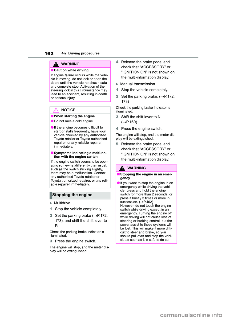TOYOTA COROLLA 2022   (in English) Repair Manual 1624-2. Driving procedures
Multidrive 
1 Stop the vehicle completely. 
2 Set the parking brake (P.172,  
173), and shift th e shift lever to  
P.
Check the parking brake indicator is  
illuminat