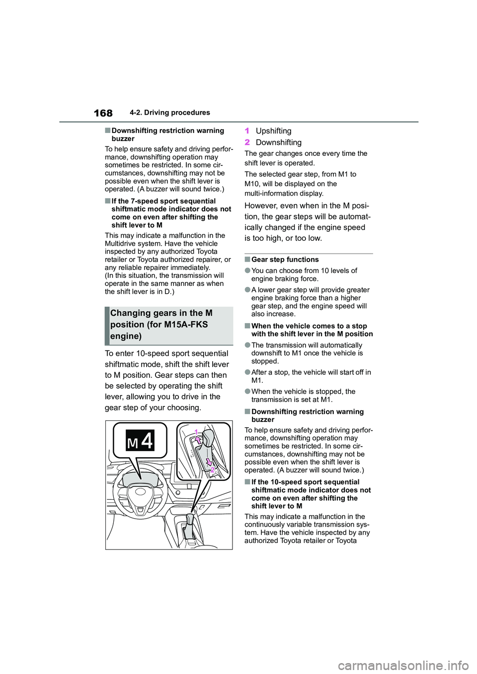 TOYOTA COROLLA 2022   (in English) Manual PDF 1684-2. Driving procedures
■Downshifting restriction warning  
buzzer 
To help ensure safety and driving perfor- 
mance, downshifting operation may 
sometimes be restri cted. In some cir- cumstances