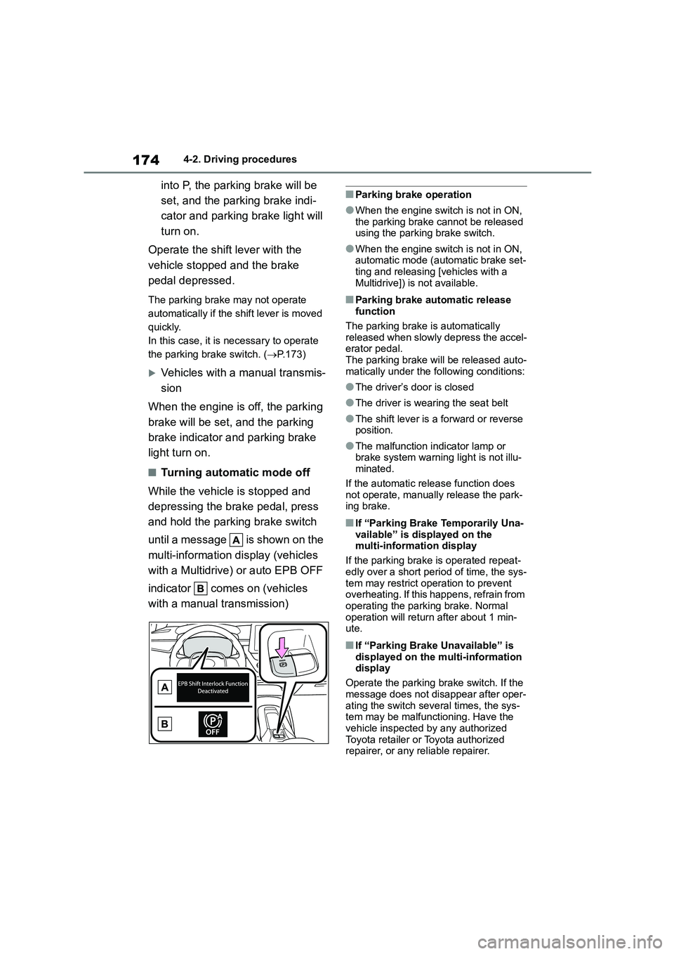 TOYOTA COROLLA 2022   (in English) Manual PDF 1744-2. Driving procedures
into P, the parking brake will be  
set, and the parking brake indi-
cator and parking brake light will 
turn on. 
Operate the shift lever with the  
vehicle stopped and the
