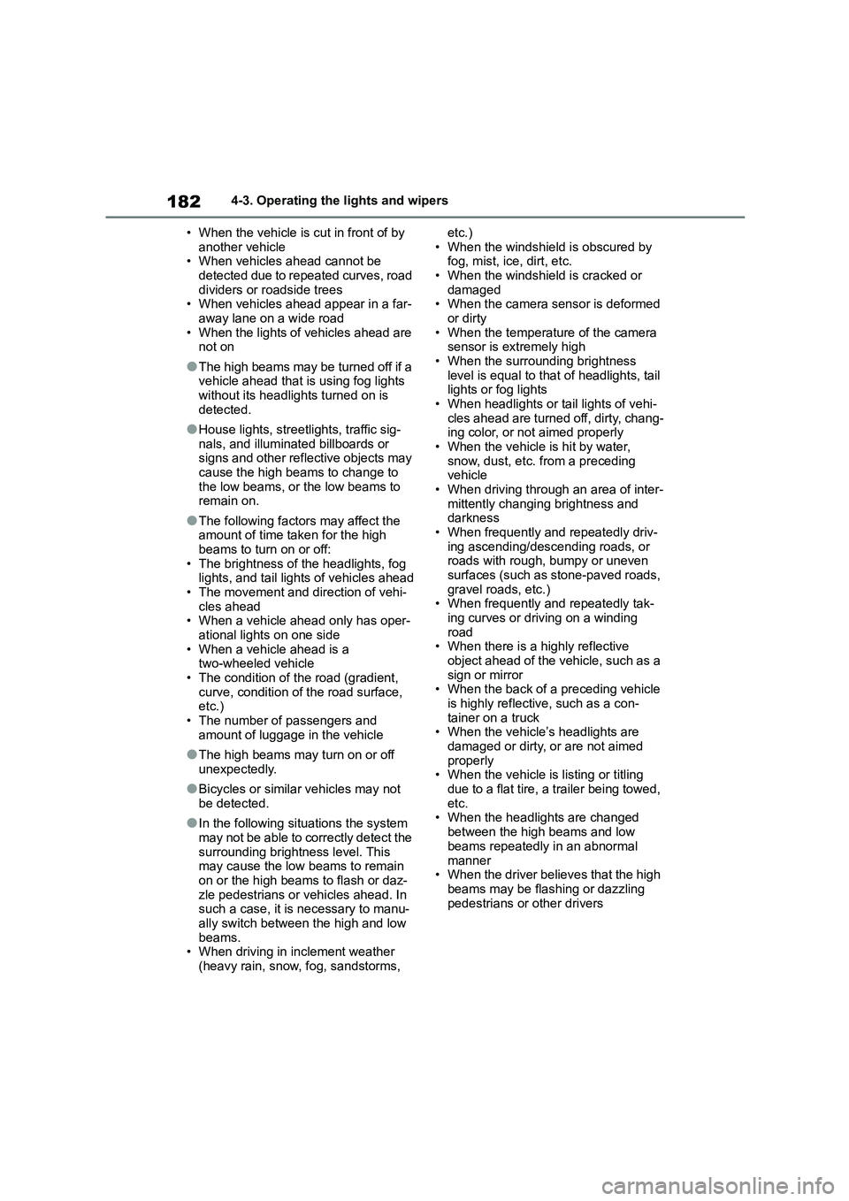 TOYOTA COROLLA 2022 (in English) User Guide 1824-3. Operating the lights and wipers
• When the vehicle is cut in front of by
another vehicle • When vehicles ahead cannot be
detected due to repeated curves, road
dividers or roadside tr TOYOTA COROLLA 2022 (in English) User Guide 1824-3. Operating the lights and wipers
• When the vehicle is cut in front of by
another vehicle • When vehicles ahead cannot be
detected due to repeated curves, road
dividers or roadside tr