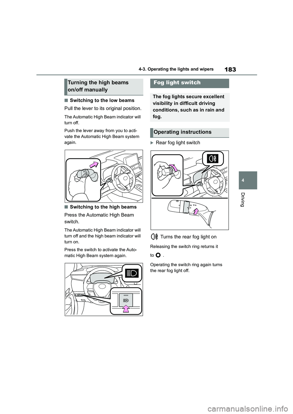 TOYOTA COROLLA 2022 Owners Manual (in English) 183
4
4-3. Operating the lights and wipers
Driving
■Switching to the low beams
Pull the lever to its original position.
The Automatic High Beam indicator will
turn off.
Push the lever away from TOYOTA COROLLA 2022 Owners Manual (in English) 183
4
4-3. Operating the lights and wipers
Driving
■Switching to the low beams
Pull the lever to its original position.
The Automatic High Beam indicator will
turn off.
Push the lever away from