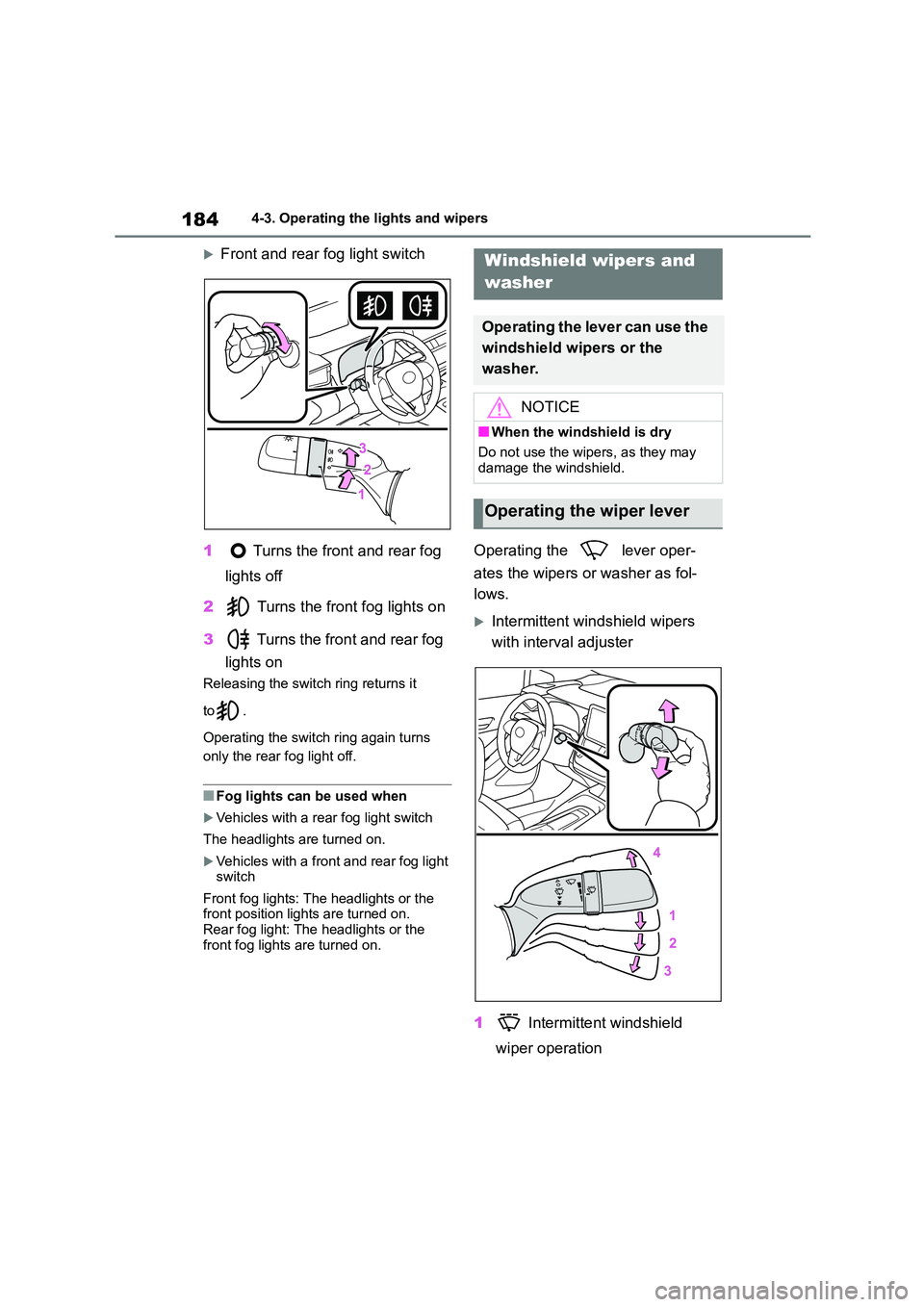 TOYOTA COROLLA 2022 Owners Manual (in English) 1844-3. Operating the lights and wipers
Front and rear fog light switch
1 Turns the front and rear fog
lights off
2 Turns the front fog lights on
3 Turns the front and rear fog
lights on
R TOYOTA COROLLA 2022 Owners Manual (in English) 1844-3. Operating the lights and wipers
Front and rear fog light switch
1 Turns the front and rear fog
lights off
2 Turns the front fog lights on
3 Turns the front and rear fog
lights on
R