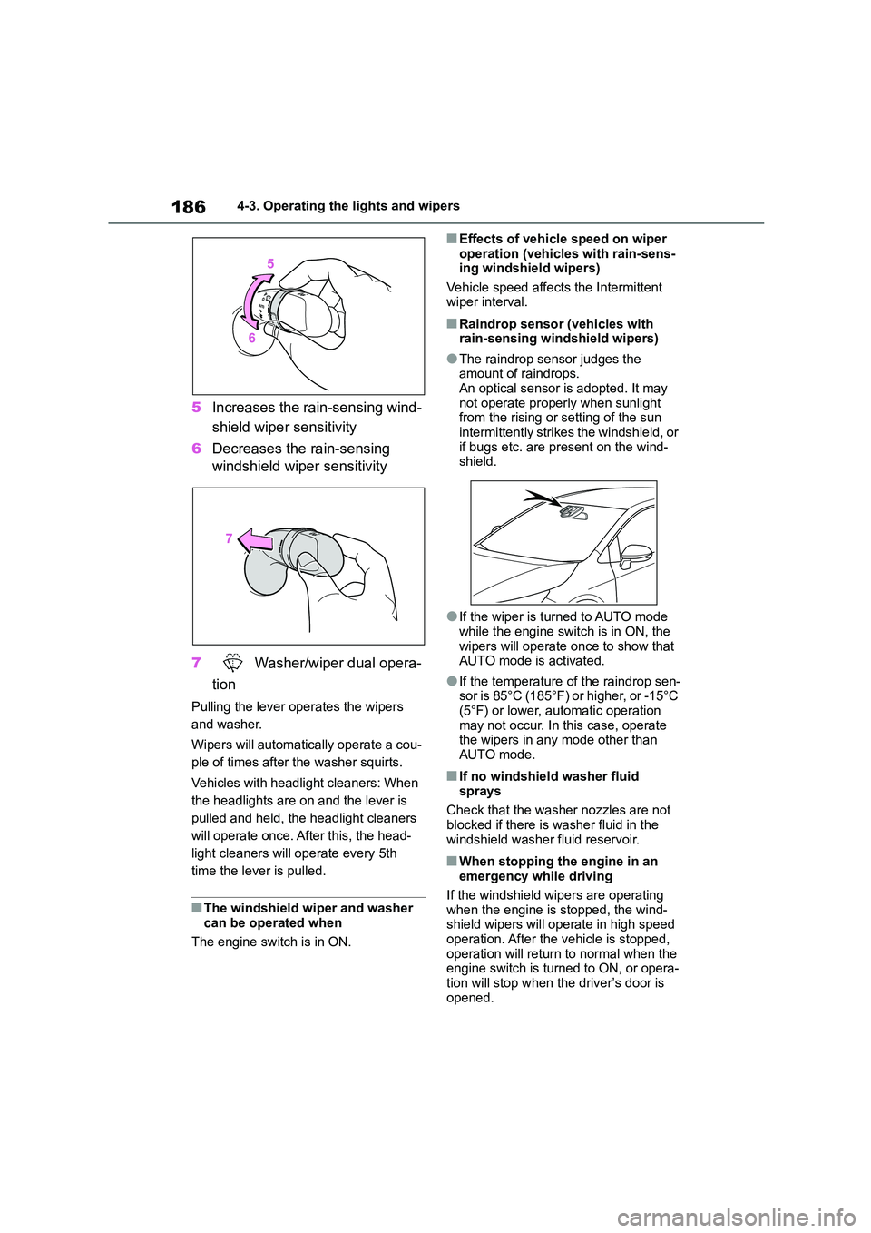 TOYOTA COROLLA 2022 (in English) User Guide 1864-3. Operating the lights and wipers
5Increases the rain-sensing wind-
shield wiper sensitivity
6 Decreases the rain-sensing
windshield wiper sensitivity
7 Washer/wiper dual opera-
tion
Pulli TOYOTA COROLLA 2022 (in English) User Guide 1864-3. Operating the lights and wipers
5Increases the rain-sensing wind-
shield wiper sensitivity
6 Decreases the rain-sensing
windshield wiper sensitivity
7 Washer/wiper dual opera-
tion
Pulli