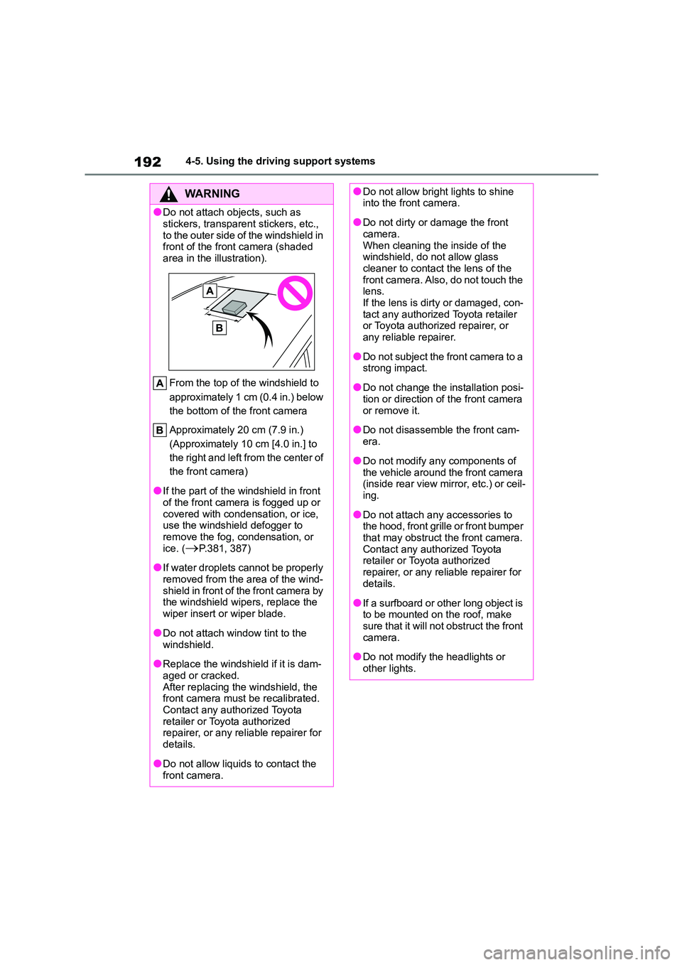 TOYOTA COROLLA 2022 Owners Manual (in English) 1924-5. Using the driving support systems
WA R N I N G
●Do not attach objects, such as
stickers, transparent stickers, etc.,
to the outer side of the windshield in front of the front camera (sha TOYOTA COROLLA 2022 Owners Manual (in English) 1924-5. Using the driving support systems
WA R N I N G
●Do not attach objects, such as
stickers, transparent stickers, etc.,
to the outer side of the windshield in front of the front camera (sha