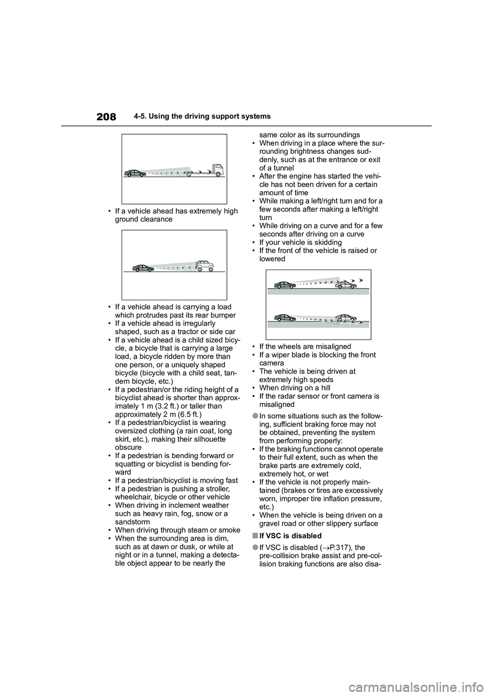TOYOTA COROLLA 2022 (in English) Owners Manual 2084-5. Using the driving support systems
• If a vehicle ahead has extremely high
ground clearance
• If a vehicle ahead is carrying a load
which protrudes past its rear bumper • If a vehic TOYOTA COROLLA 2022 (in English) Owners Manual 2084-5. Using the driving support systems
• If a vehicle ahead has extremely high
ground clearance
• If a vehicle ahead is carrying a load
which protrudes past its rear bumper • If a vehic