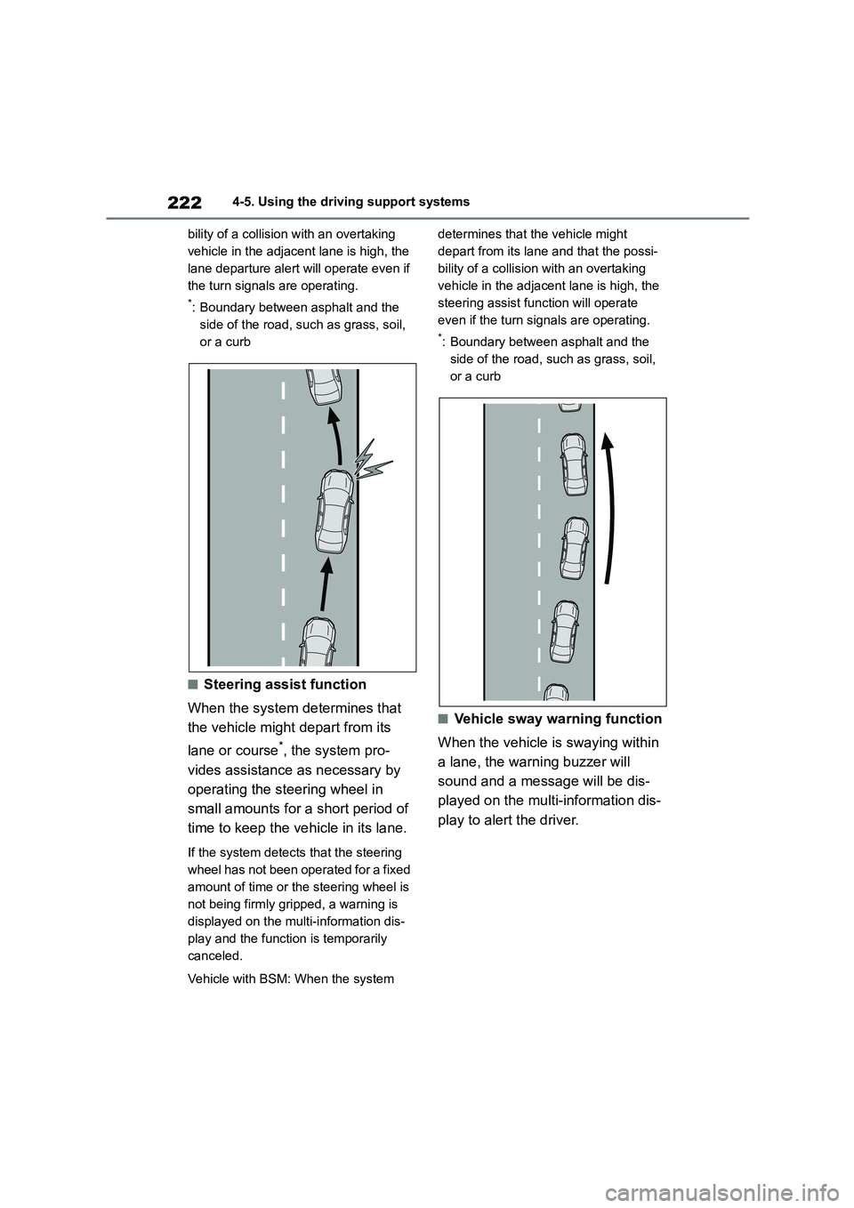 TOYOTA COROLLA 2022 Owners Manual (in English) 2224-5. Using the driving support systems
bility of a collision with an overtaking
vehicle in the adjacent lane is high, the
lane departure alert will operate even if
the turn signals are operati TOYOTA COROLLA 2022 Owners Manual (in English) 2224-5. Using the driving support systems
bility of a collision with an overtaking
vehicle in the adjacent lane is high, the
lane departure alert will operate even if
the turn signals are operati