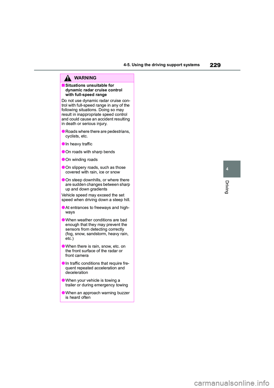 TOYOTA COROLLA 2022 (in English) Owners Manual 229
4
4-5. Using the driving support systems
Driving
WA R N I N G
■Situations unsuitable for
dynamic radar cruise control
with full-speed range
Do not use dynamic radar cruise con-
trol with f TOYOTA COROLLA 2022 (in English) Owners Manual 229
4
4-5. Using the driving support systems
Driving
WA R N I N G
■Situations unsuitable for
dynamic radar cruise control
with full-speed range
Do not use dynamic radar cruise con-
trol with f