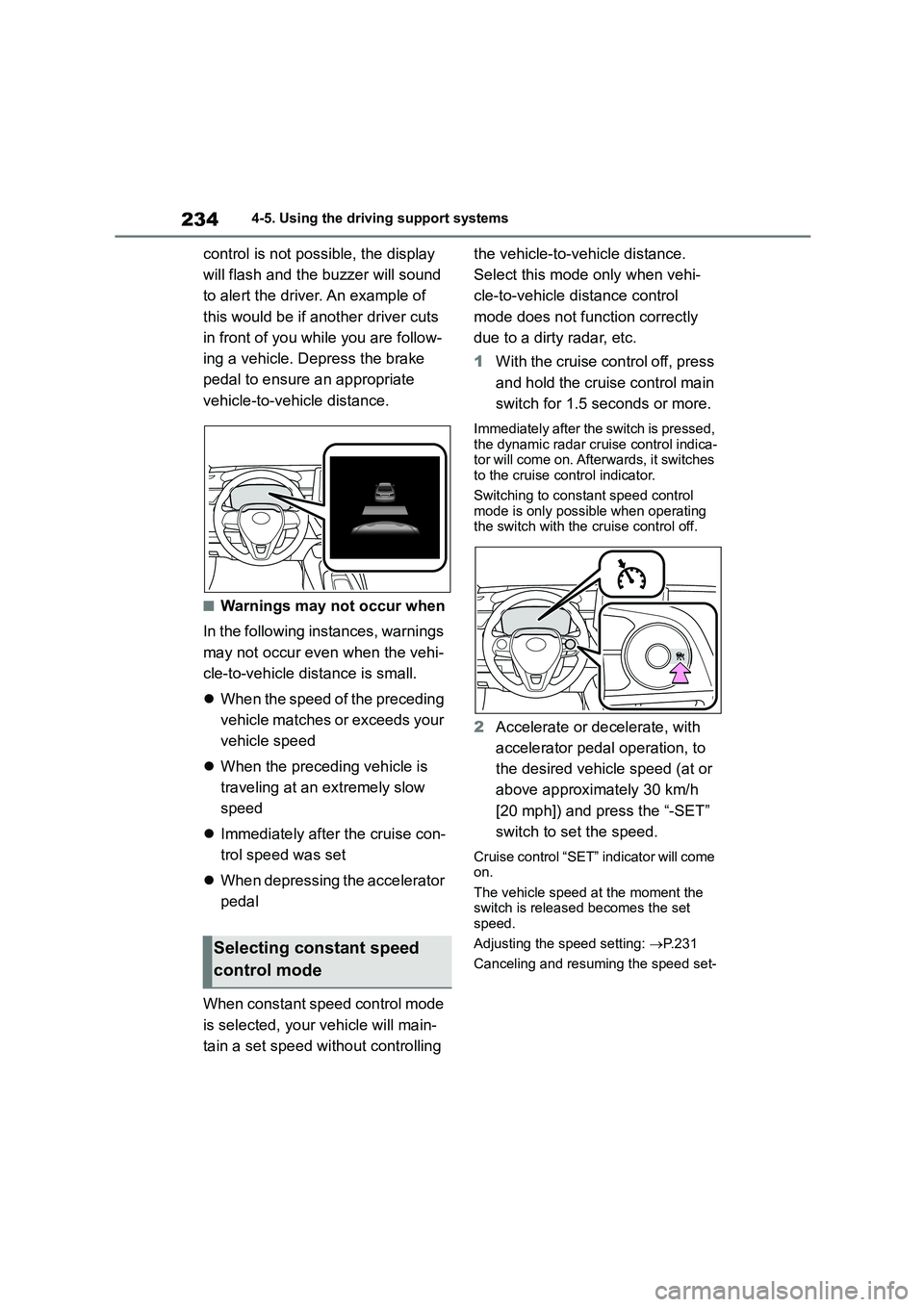 TOYOTA COROLLA 2022 Owners Manual (in English) 2344-5. Using the driving support systems
control is not possible, the display
will flash and the buzzer will sound
to alert the driver. An example of
this would be if another driver cuts
in fr TOYOTA COROLLA 2022 Owners Manual (in English) 2344-5. Using the driving support systems
control is not possible, the display
will flash and the buzzer will sound
to alert the driver. An example of
this would be if another driver cuts
in fr