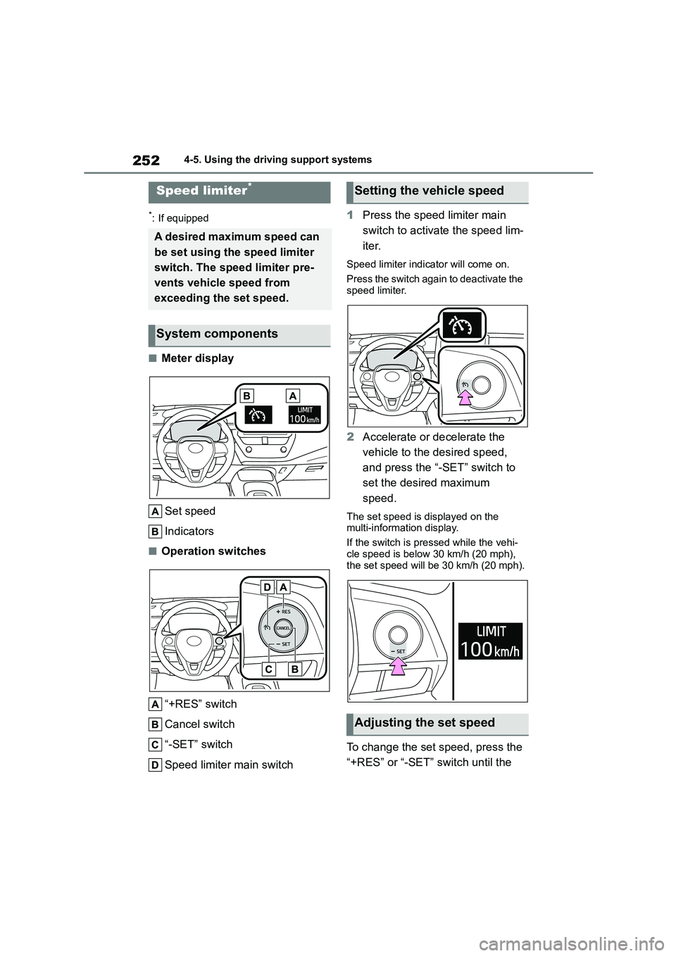 TOYOTA COROLLA 2022 Owners Manual (in English) 2524-5. Using the driving support systems
*: If equipped
■Meter display
Set speed
Indicators
■Operation switches
“+RES” switch
Cancel switch
“-SET” switch
Speed limiter main switch
1 TOYOTA COROLLA 2022 Owners Manual (in English) 2524-5. Using the driving support systems
*: If equipped
■Meter display
Set speed
Indicators
■Operation switches
“+RES” switch
Cancel switch
“-SET” switch
Speed limiter main switch
1