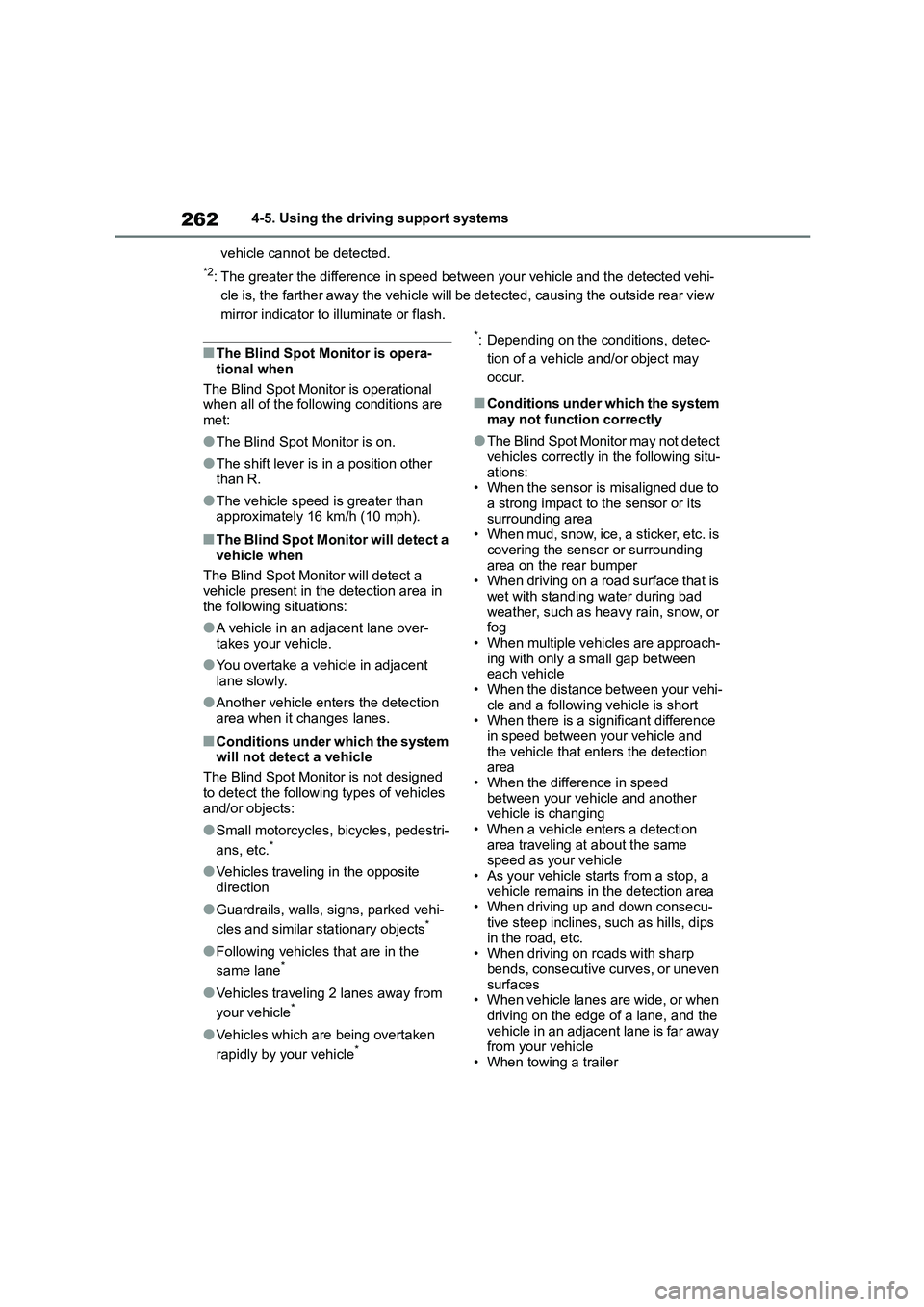 TOYOTA COROLLA 2022 (in English) Service Manual 2624-5. Using the driving support systems
vehicle cannot be detected.
*2: The greater the difference in speed between your vehicle and the detected vehi-
cle is, the farther away the vehicle will be TOYOTA COROLLA 2022 (in English) Service Manual 2624-5. Using the driving support systems
vehicle cannot be detected.
*2: The greater the difference in speed between your vehicle and the detected vehi-
cle is, the farther away the vehicle will be