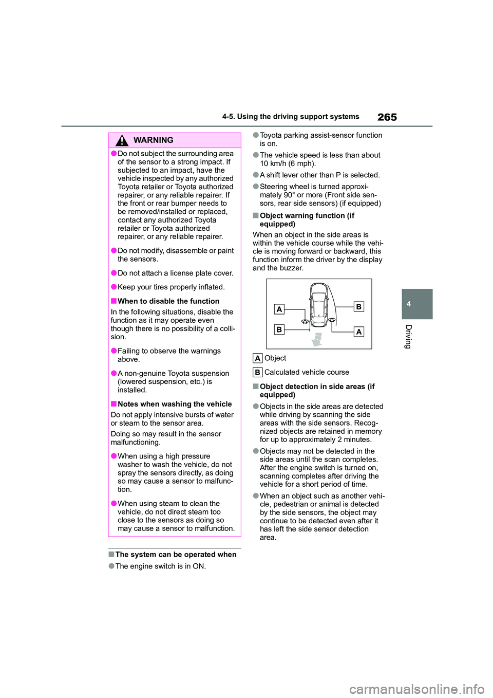 TOYOTA COROLLA 2022 (in English) Service Manual 265
4
4-5. Using the driving support systems
Driving
■The system can be operated when
●The engine switch is in ON.
●Toyota parking assi st-sensor function
is on.
●The vehicle speed is less TOYOTA COROLLA 2022 (in English) Service Manual 265
4
4-5. Using the driving support systems
Driving
■The system can be operated when
●The engine switch is in ON.
●Toyota parking assi st-sensor function
is on.
●The vehicle speed is less