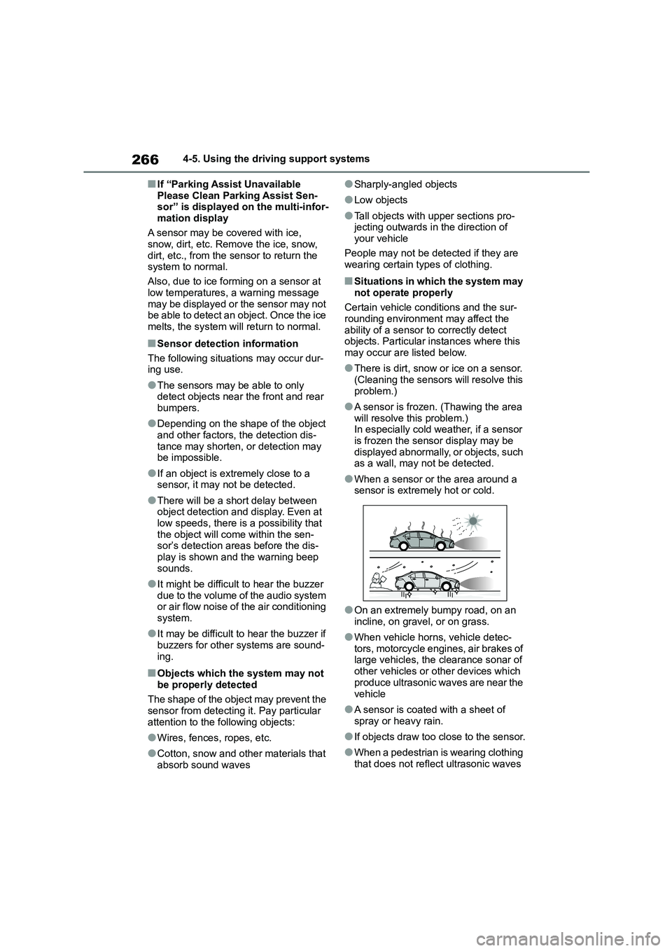 TOYOTA COROLLA 2022 (in English) Service Manual 2664-5. Using the driving support systems
■If “Parking Assist Unavailable
Please Clean Parking Assist Sen- sor” is displayed on the multi-infor-
mation display
A sensor may be covered with i TOYOTA COROLLA 2022 (in English) Service Manual 2664-5. Using the driving support systems
■If “Parking Assist Unavailable
Please Clean Parking Assist Sen- sor” is displayed on the multi-infor-
mation display
A sensor may be covered with i