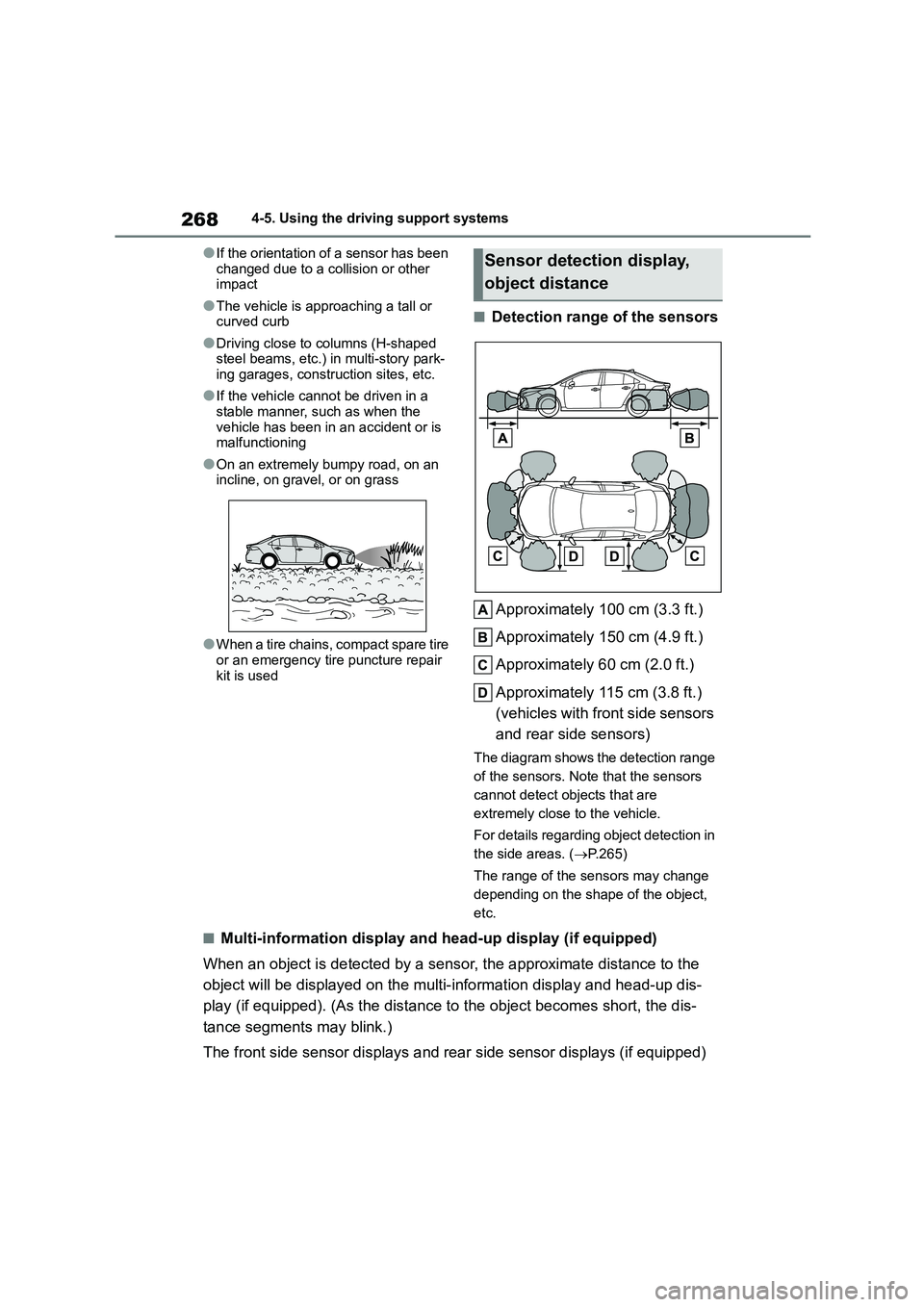 TOYOTA COROLLA 2022 (in English) Service Manual 2684-5. Using the driving support systems
●If the orientation of a sensor has been
changed due to a collision or other impact
●The vehicle is approaching a tall or curved curb
●Driving close TOYOTA COROLLA 2022 (in English) Service Manual 2684-5. Using the driving support systems
●If the orientation of a sensor has been
changed due to a collision or other impact
●The vehicle is approaching a tall or curved curb
●Driving close