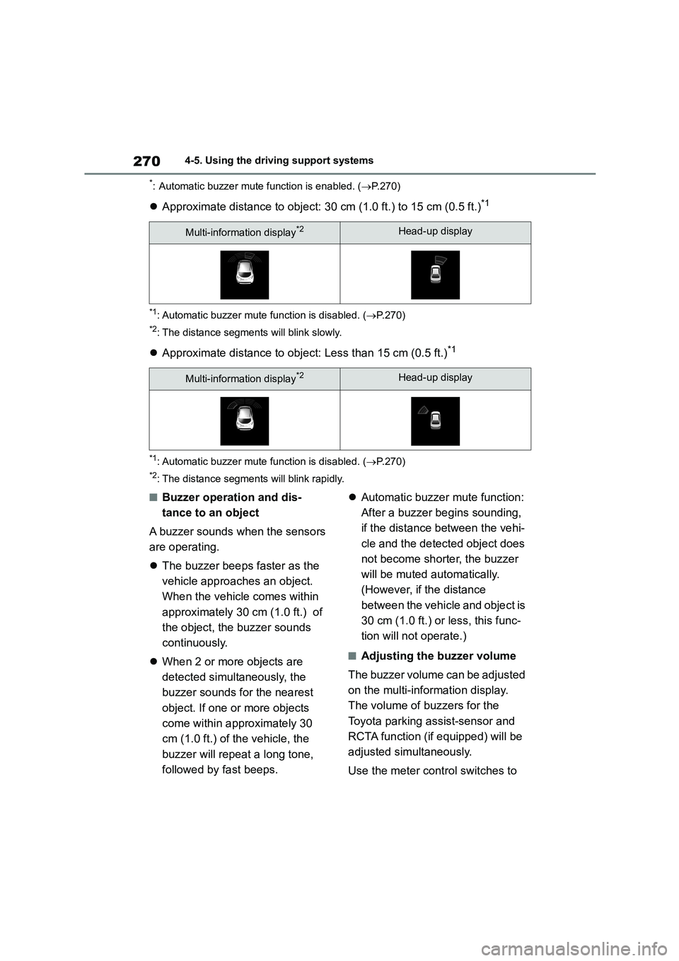TOYOTA COROLLA 2022 (in English) Service Manual 2704-5. Using the driving support systems
*: Automatic buzzer mute function is enabled. (P.270)
Approximate distance to object: 30 cm (1.0 ft.) to 15 cm (0.5 ft.)*1
*1: Automatic buzzer mute fun TOYOTA COROLLA 2022 (in English) Service Manual 2704-5. Using the driving support systems
*: Automatic buzzer mute function is enabled. (P.270)
Approximate distance to object: 30 cm (1.0 ft.) to 15 cm (0.5 ft.)*1
*1: Automatic buzzer mute fun