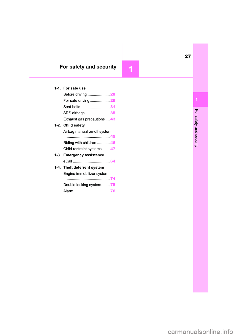 TOYOTA COROLLA 2022  Owners Manual (in English) 1
27
For safety and security
1
For safety and security
.1-1. For safe use 
Before driving ..................... 28 
For safe driving ................... 29 
Seat belts............................ 31 
